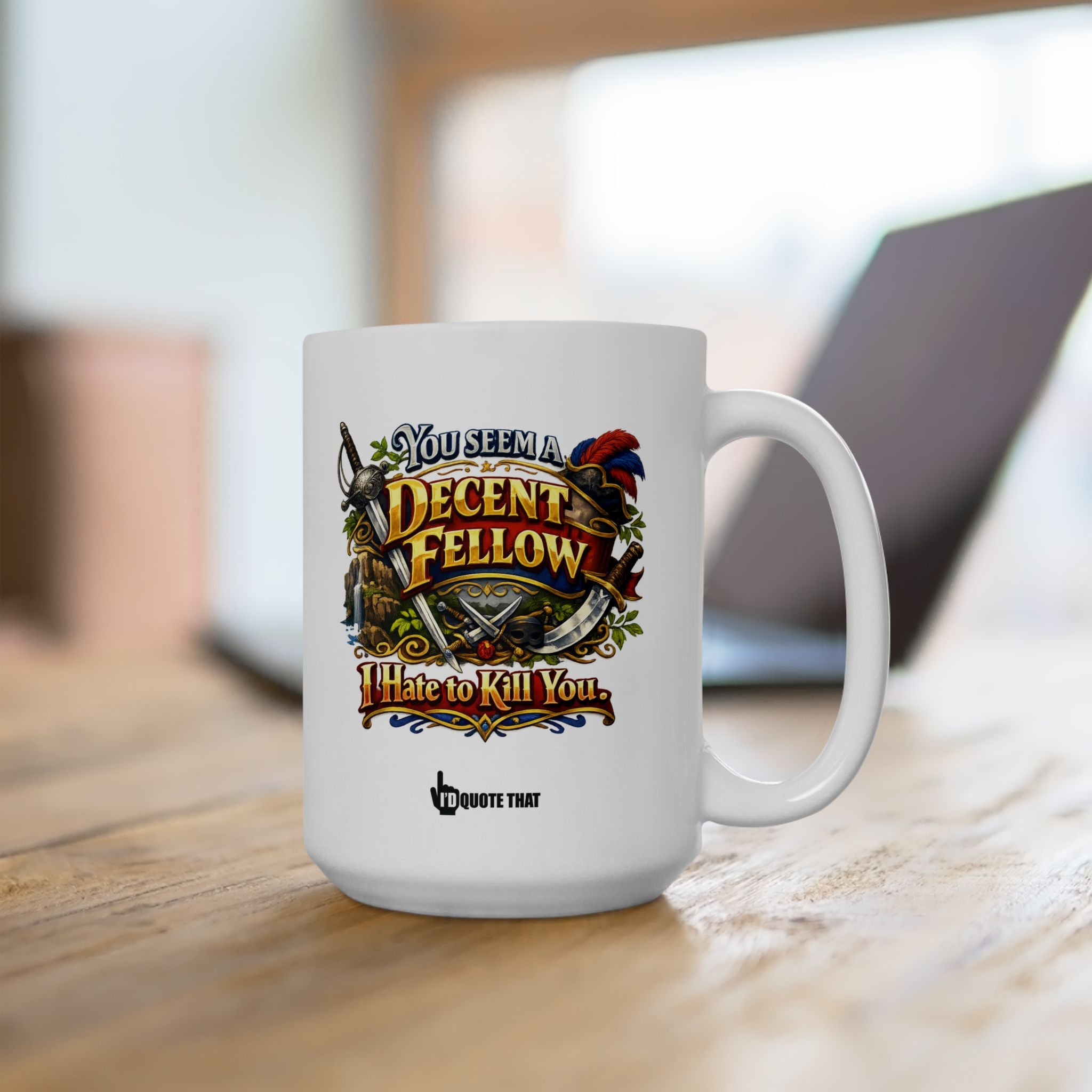 "You Seem a Decent Fellow. I Hate to Kill You" – Sarcastic Fantasy Coffee Mug with Epic Sword Art – Hilarious Quote Gift for Gamers, Book Nerds, and Sarcastic Coworkers