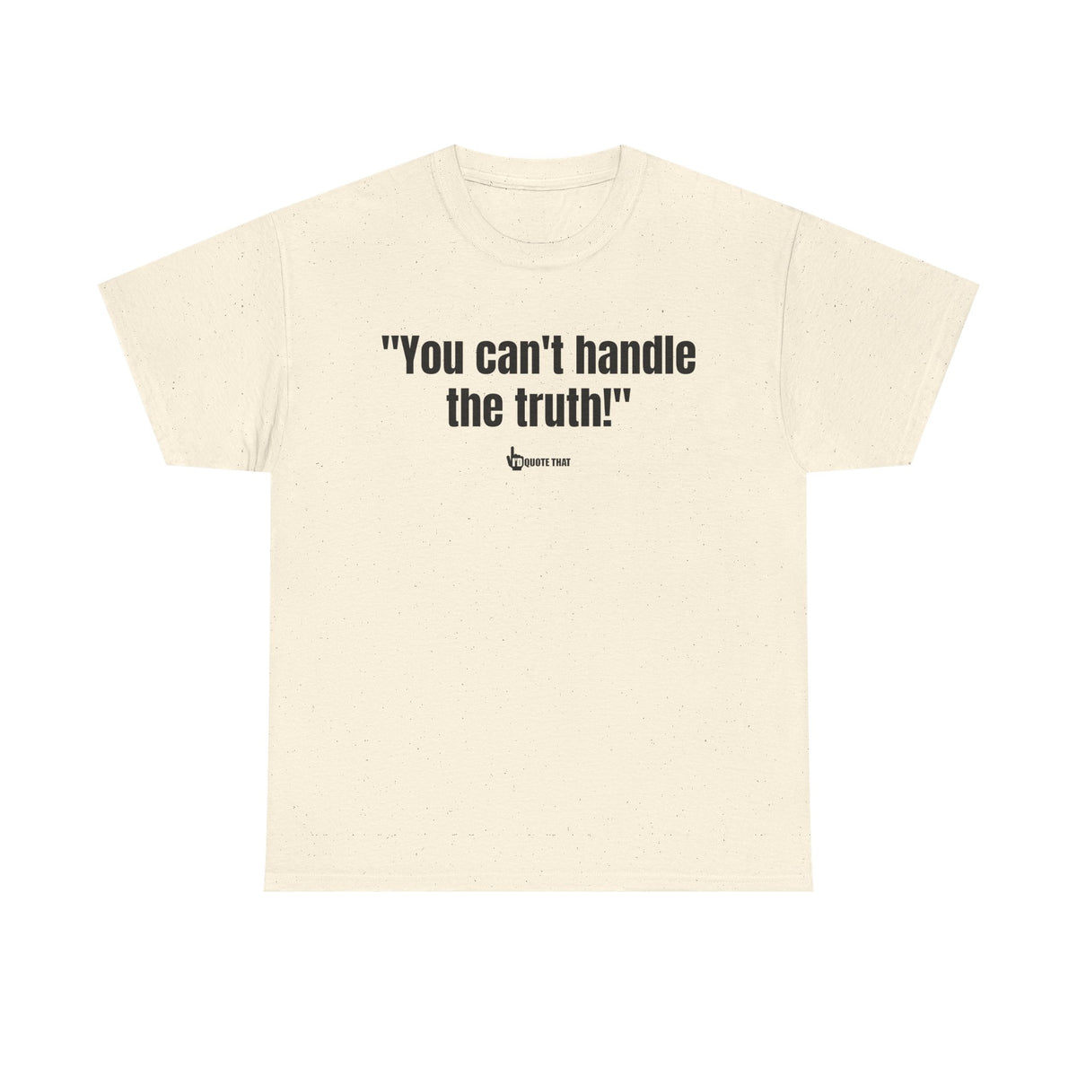 "You can't handle the truth!" Fearless Truth Statement Graphic Tee | Bold Unfiltered Quote Shirt for the Uncompromising