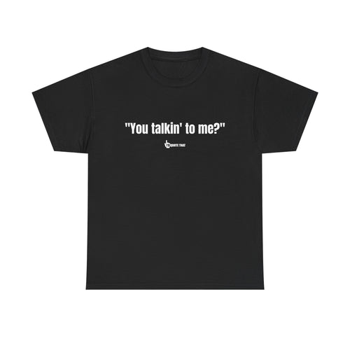"You Talkin' to Me?" Retro Streetwear Statement Tee | Unisex Bold Graphic Shirt, Witty Conversational Apparel