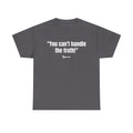 "You can't handle the truth!" Fearless Truth Statement Graphic Tee | Bold Unfiltered Quote Shirt for the Uncompromising