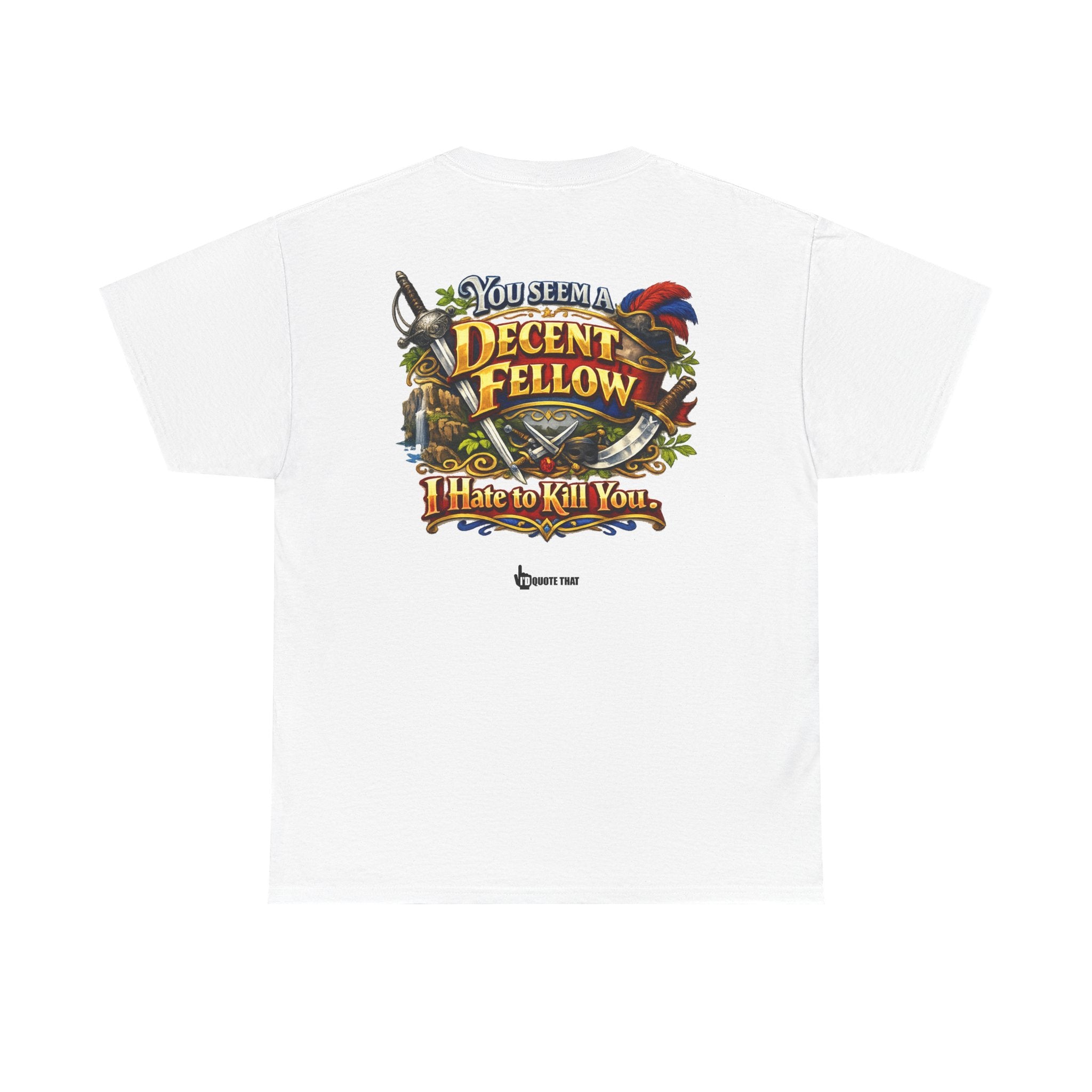 "You Seem a Decent Fellow. I Hate to Kill You." Witty Fantasy Quote Graphic Tee - Ironic Polite Humor Vintage Adventure Shirt