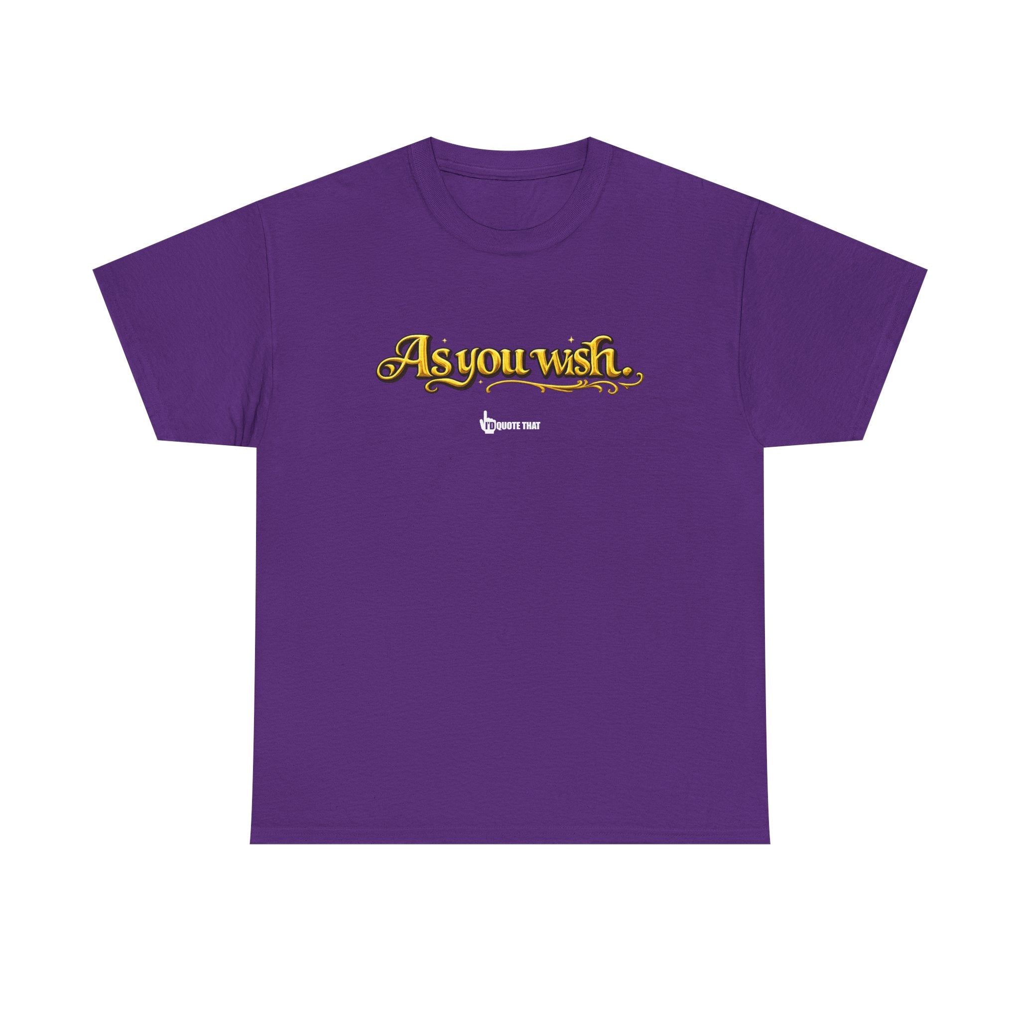 "As you wish." Signature Whispered Promise of Devotion Shirt – Romantic Cult Classic Quote Apparel, Typography Tee for Couples