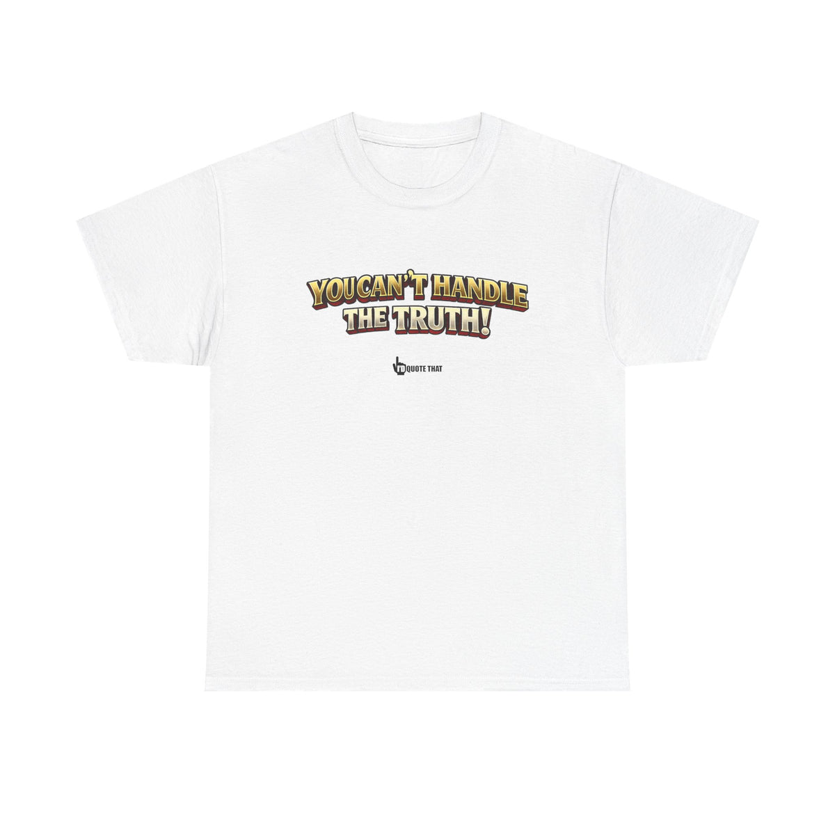 "You Can't Handle The Truth!" – Bold Premium Graphic Statement T-Shirt
