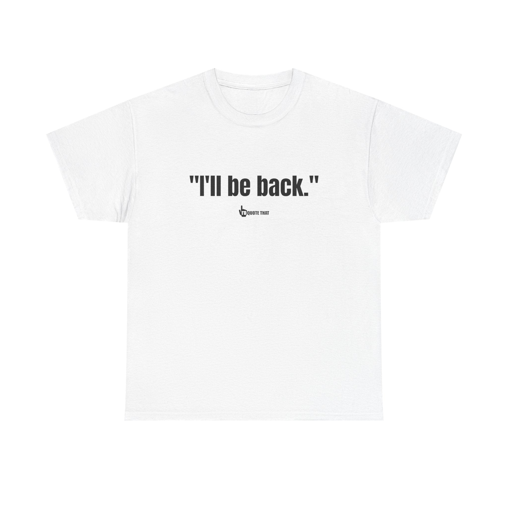 "I'll Be Back." Bold Retro Typography Unisex Tee | Statement Apparel for Comebacks & Second Entrances