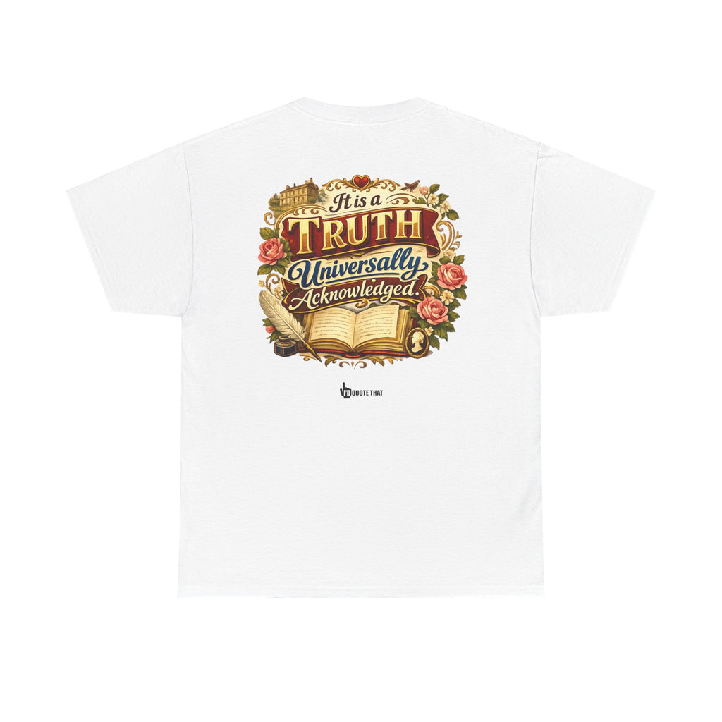 “It is a truth universally acknowledged.” Signature Classic Literary Quote Tee – Witty Opening Line T-Shirt for Book Lovers and English Literature Enthusiasts