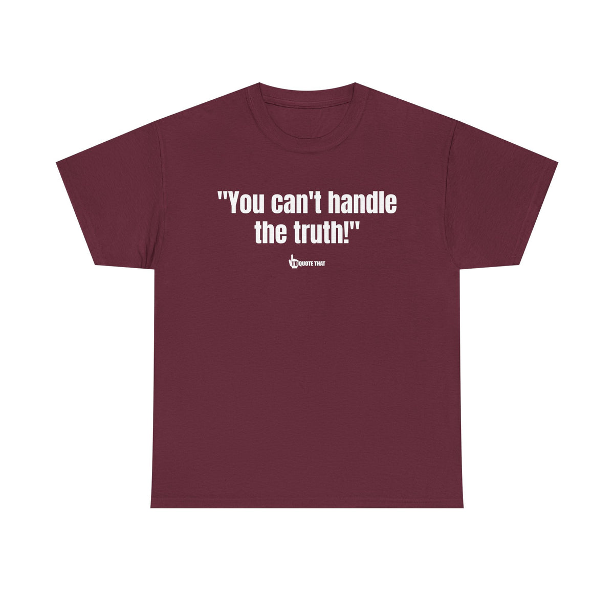 "You can't handle the truth!" Fearless Truth Statement Graphic Tee | Bold Unfiltered Quote Shirt for the Uncompromising