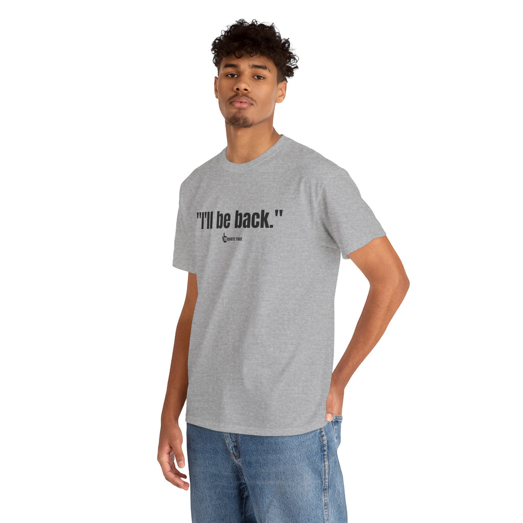 "I'll Be Back." Black Print. Bold Retro Typography Unisex Tee | Statement Apparel for Comebacks & Second Entrances