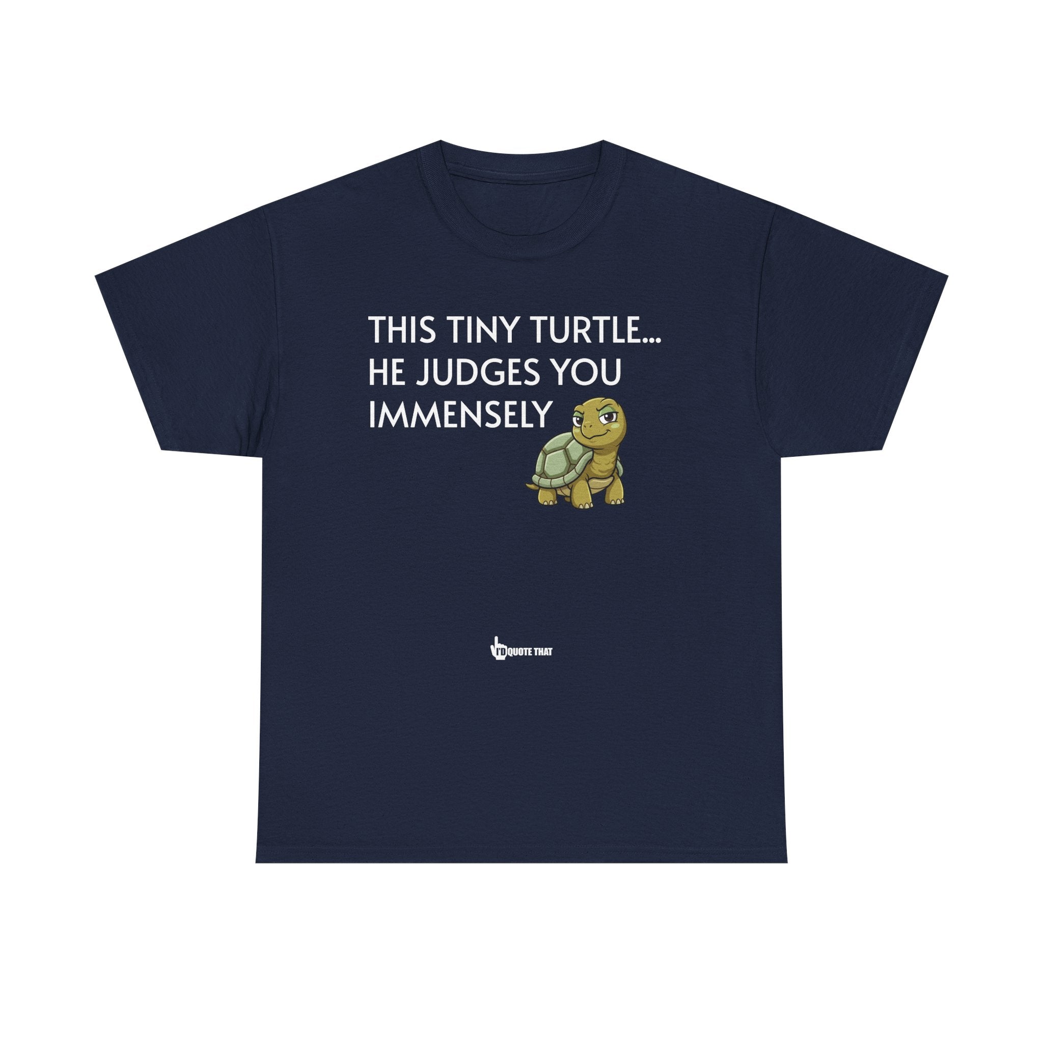 "This Tiny Turtle... He Judges You Immensely" Funny Judgmental Tiny Turtle Quote Graphic Tee – Sarcastic Animal Humor Shirt