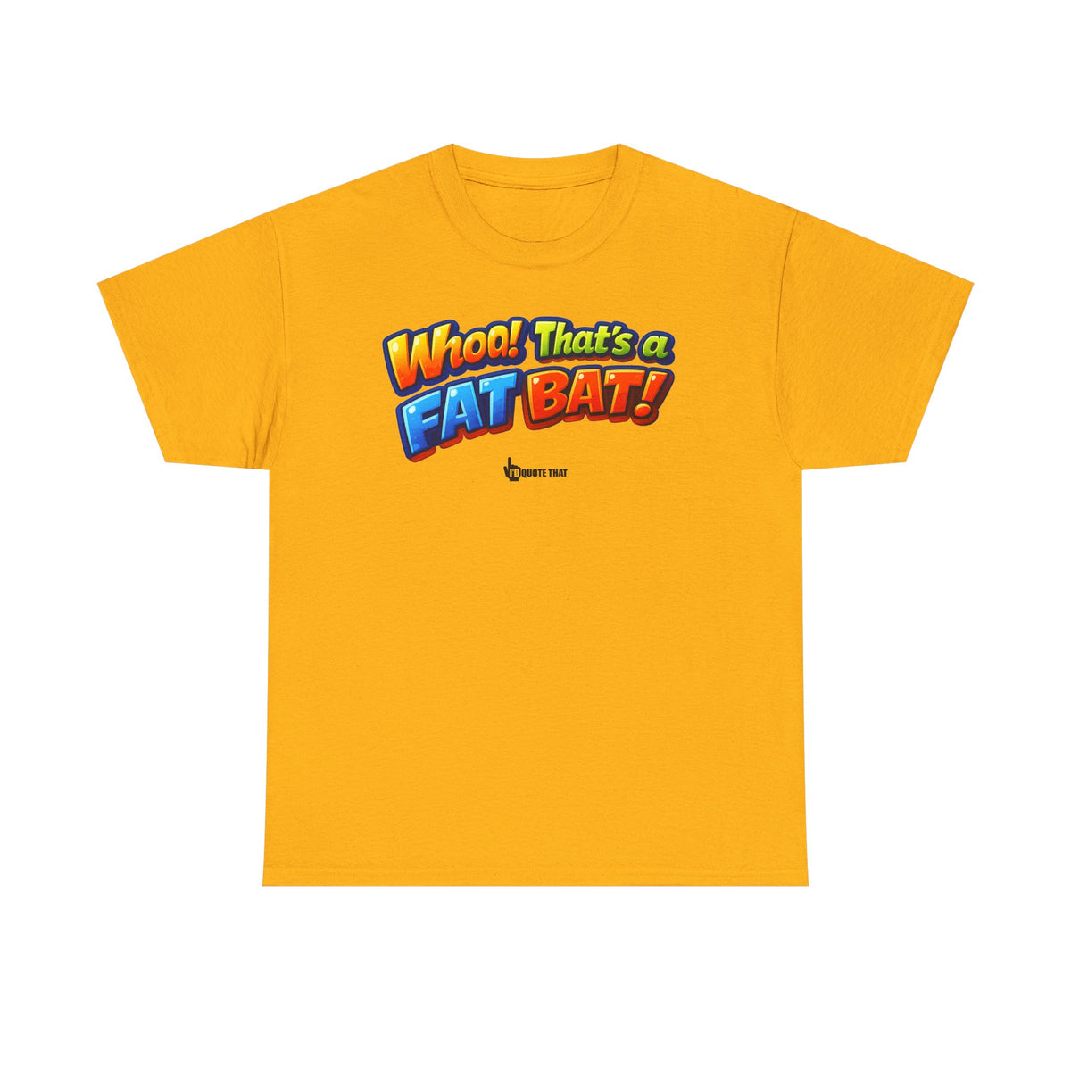 "Whoa! That's a Fat Bat!" Graphic T-Shirt - Bold Comic Humor Tee | Trending Original Quote Apparel