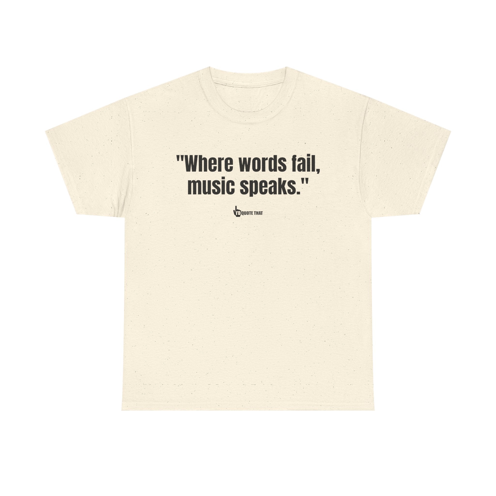 "Where Words Fail, Music Speaks" – Inspirational Quote T-Shirt, Perfect Musician Gift & Melody Lover Tee