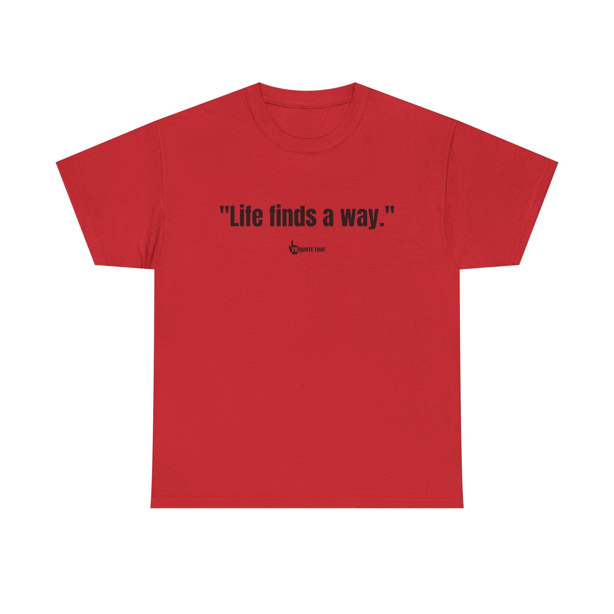 "Life Finds a Way" Inspirational Quote T-Shirt – Unstoppable Growth & Resilience Graphic Tee for Nature Lovers and Dreamers