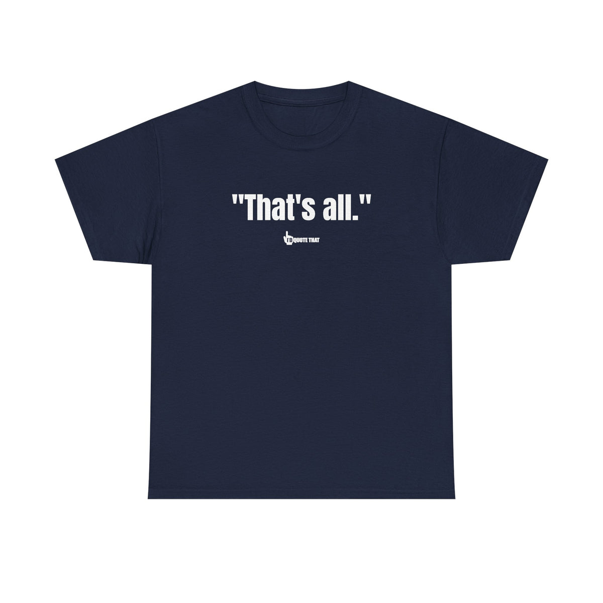 "That's All." - The Ultimate Bold Typography Tee | Global Minimalist Statement Piece
