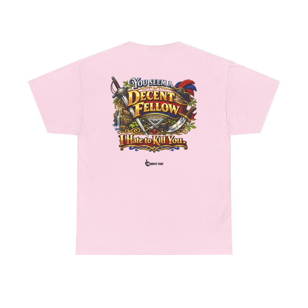 "You Seem a Decent Fellow. I Hate to Kill You." Witty Fantasy Quote Graphic Tee - Ironic Polite Humor Vintage Adventure Shirt