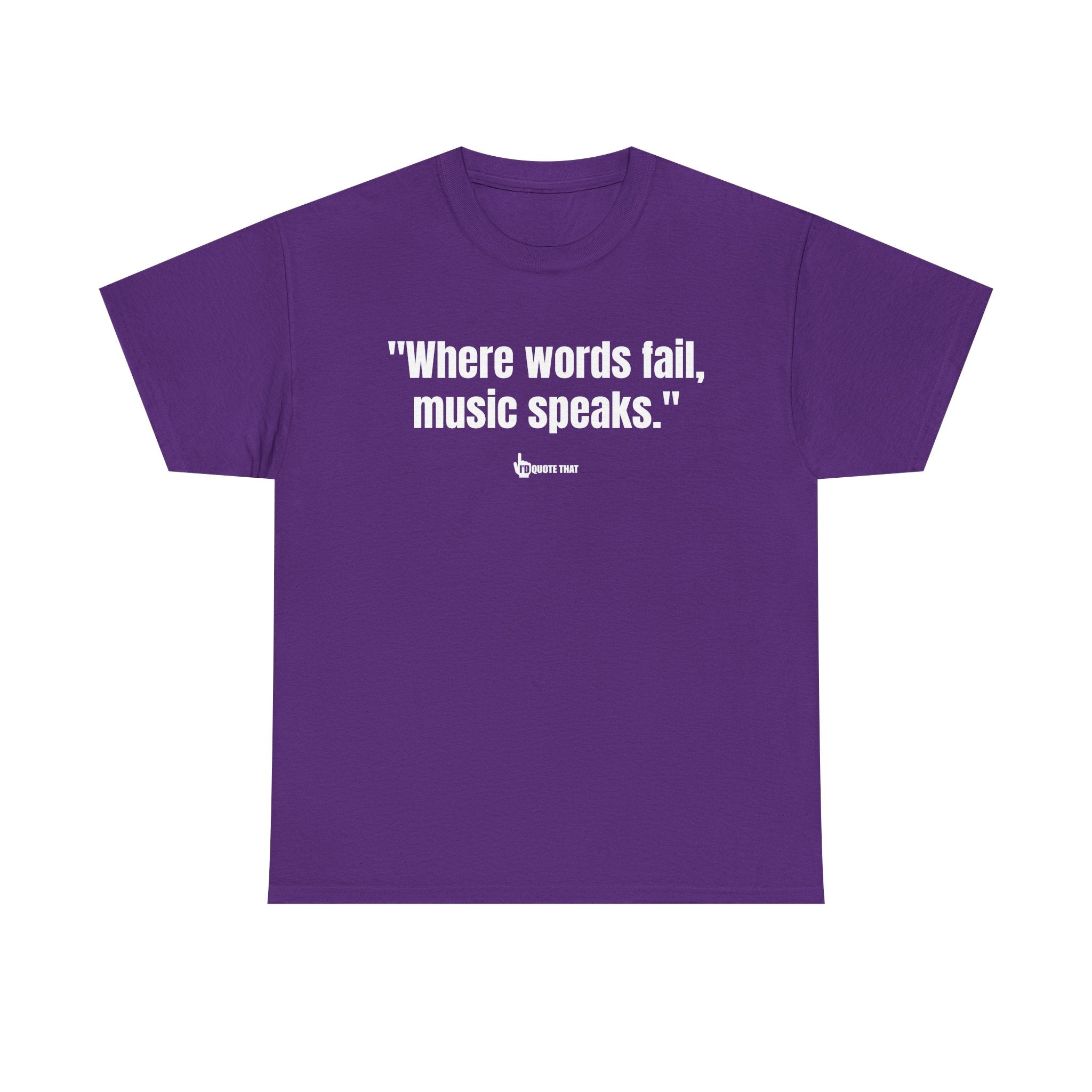 "Where Words Fail, Music Speaks" – Inspirational Quote T-Shirt, Perfect Musician Gift & Melody Lover Tee