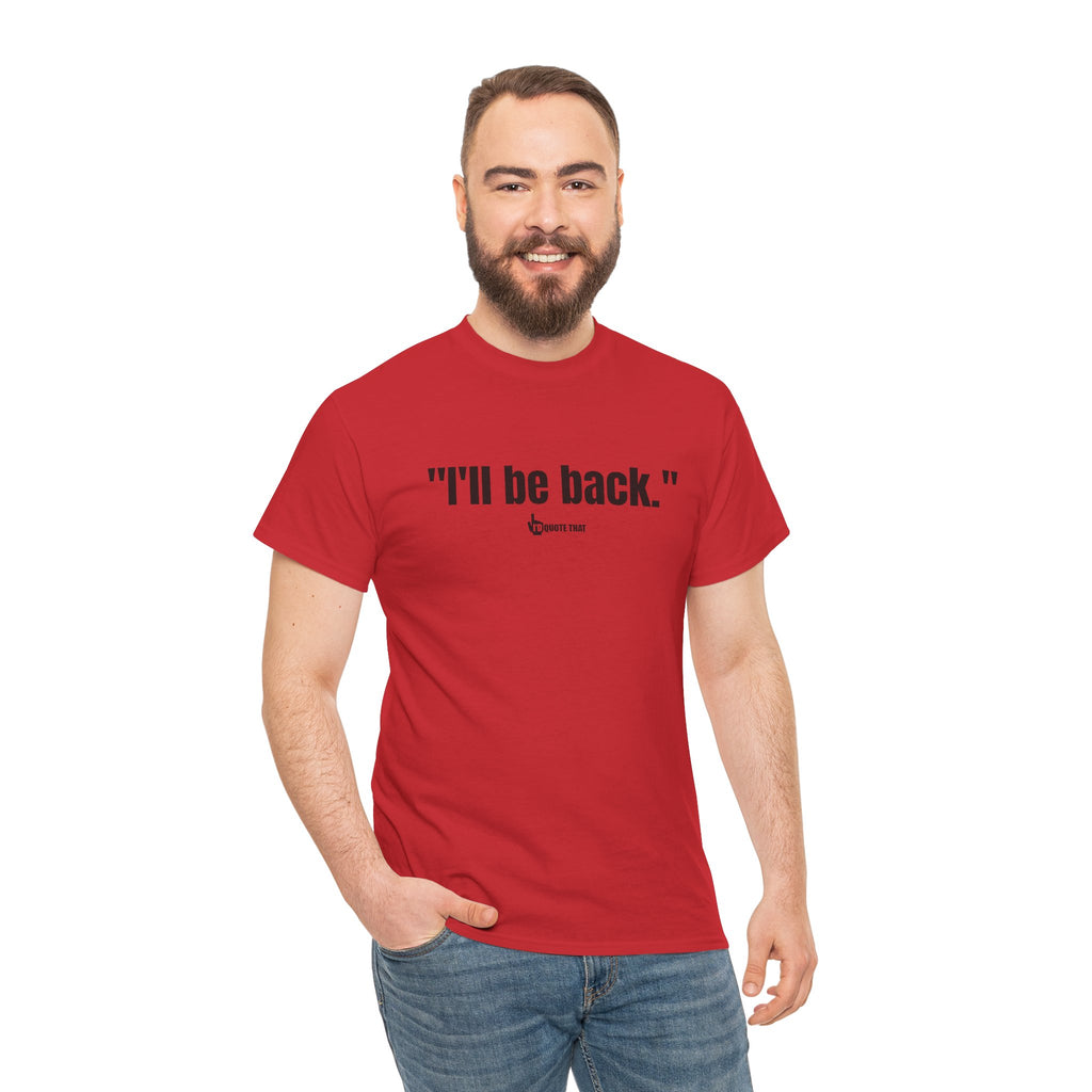 "I'll Be Back." Black Print. Bold Retro Typography Unisex Tee | Statement Apparel for Comebacks & Second Entrances