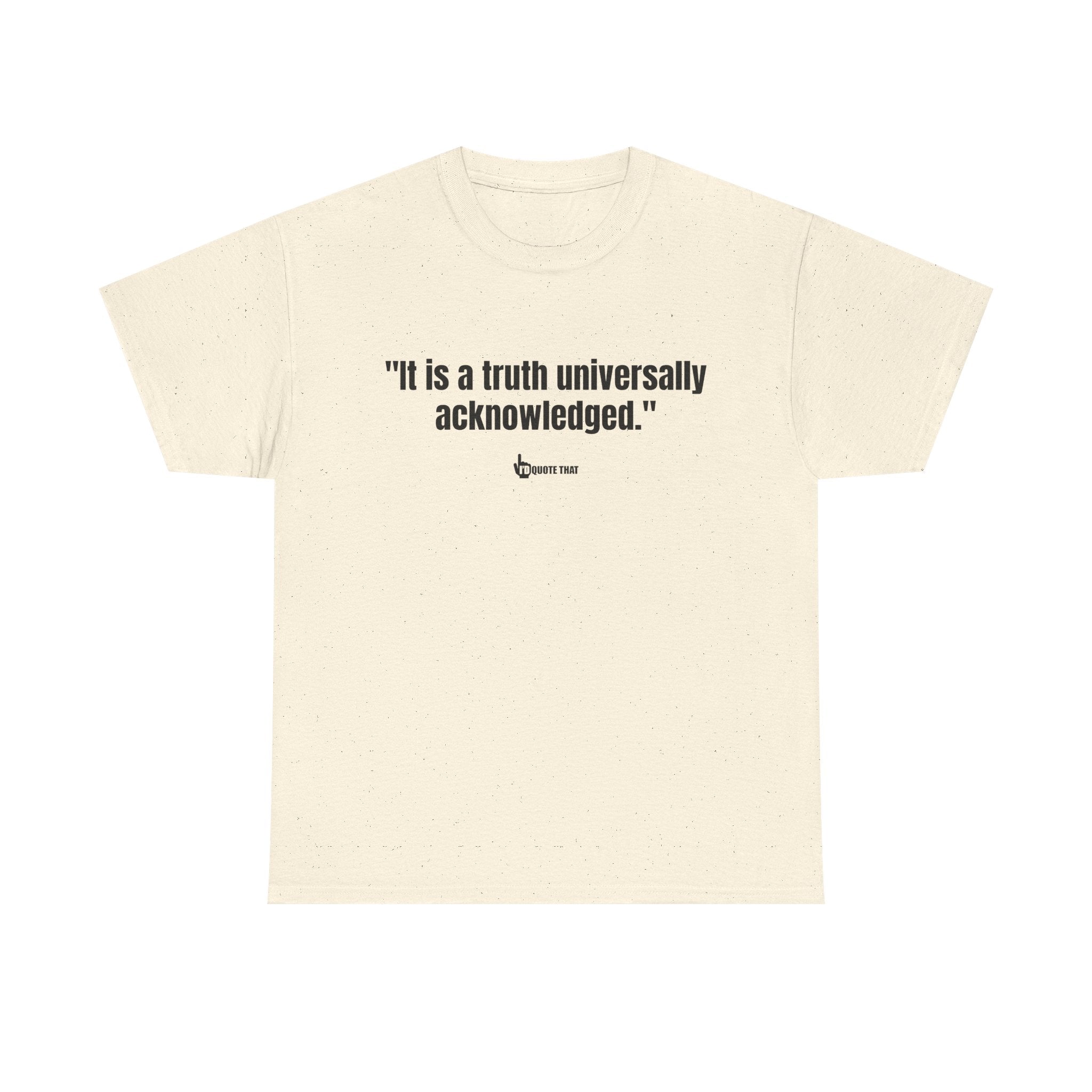 “It is a truth universally acknowledged.” Classic Literary Quote Tee – Witty Opening Line T-Shirt for Book Lovers and English Literature Enthusiasts