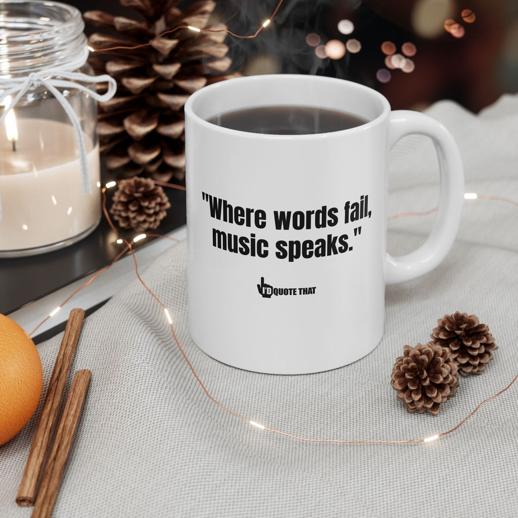 "Where Words Fail, Music Speaks" – Inspirational Quote Coffee Mug for Music Lovers, Musicians, and Melody Seekers