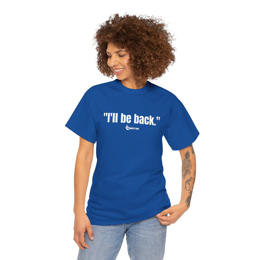 "I'll Be Back." White Print. Bold Retro Typography Unisex Tee | Statement Apparel for Comebacks & Second Entrances