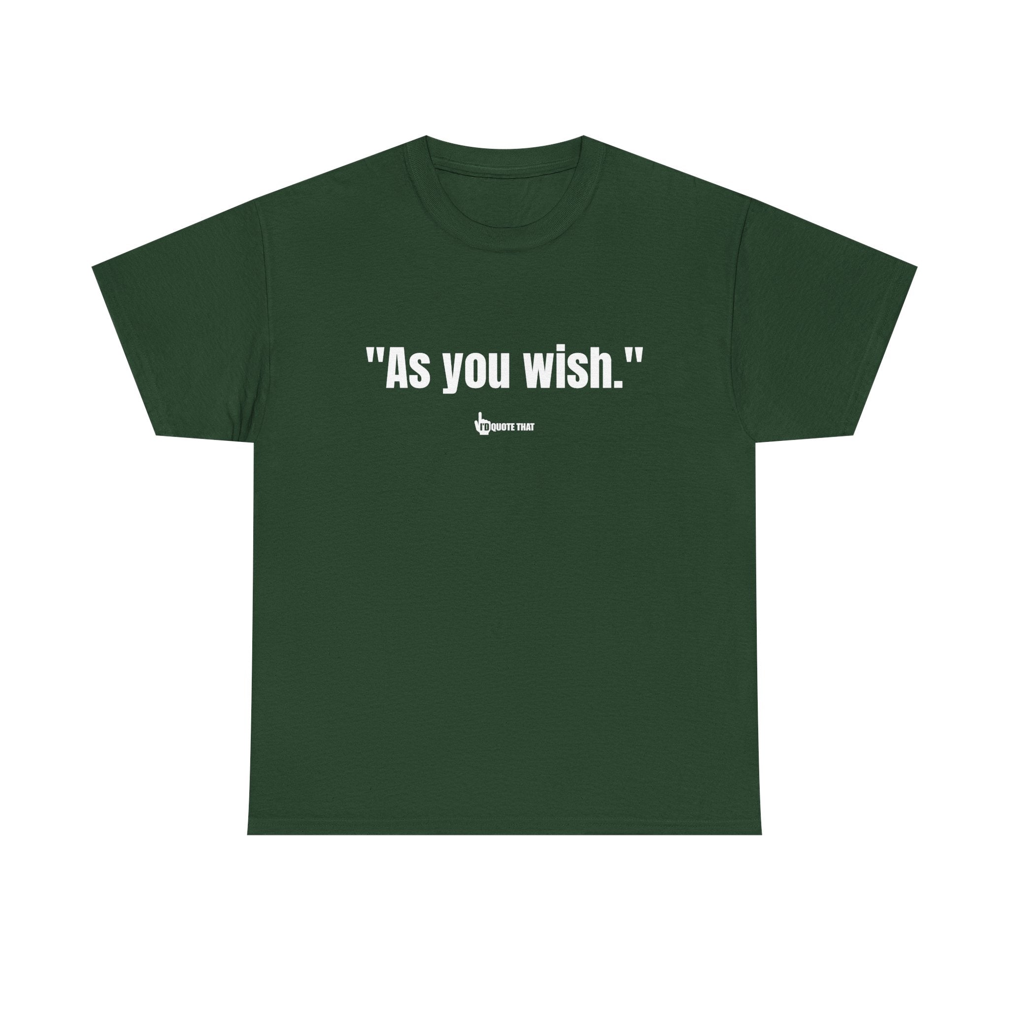 "As you wish." Whispered Promise of Devotion Shirt – Romantic Cult Classic Quote Apparel, Minimalist Typography Tee for Couples