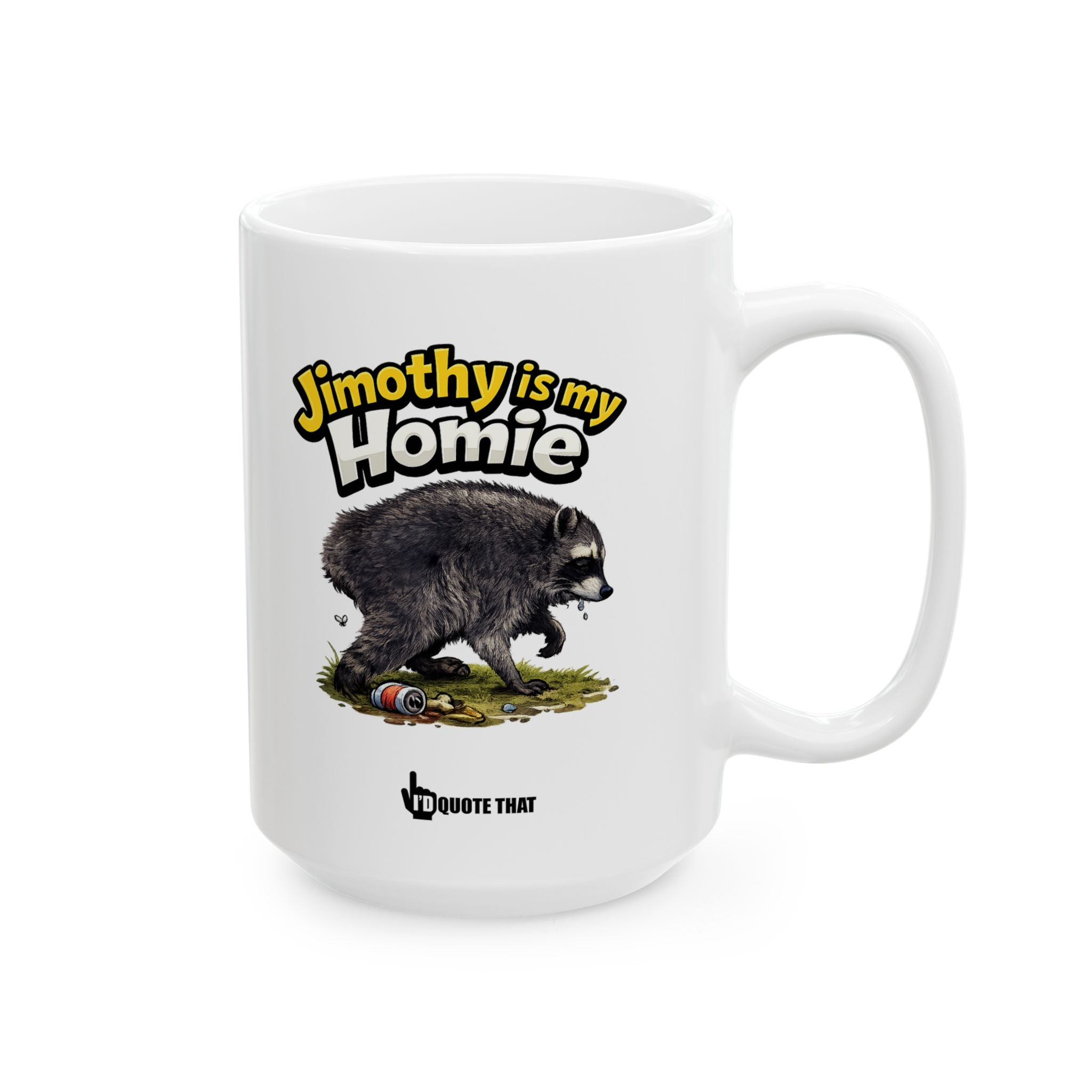 "Jimothy is My Homie" Viral Internet Quote Coffee Mug -  Scrappy Raccoon Graphic