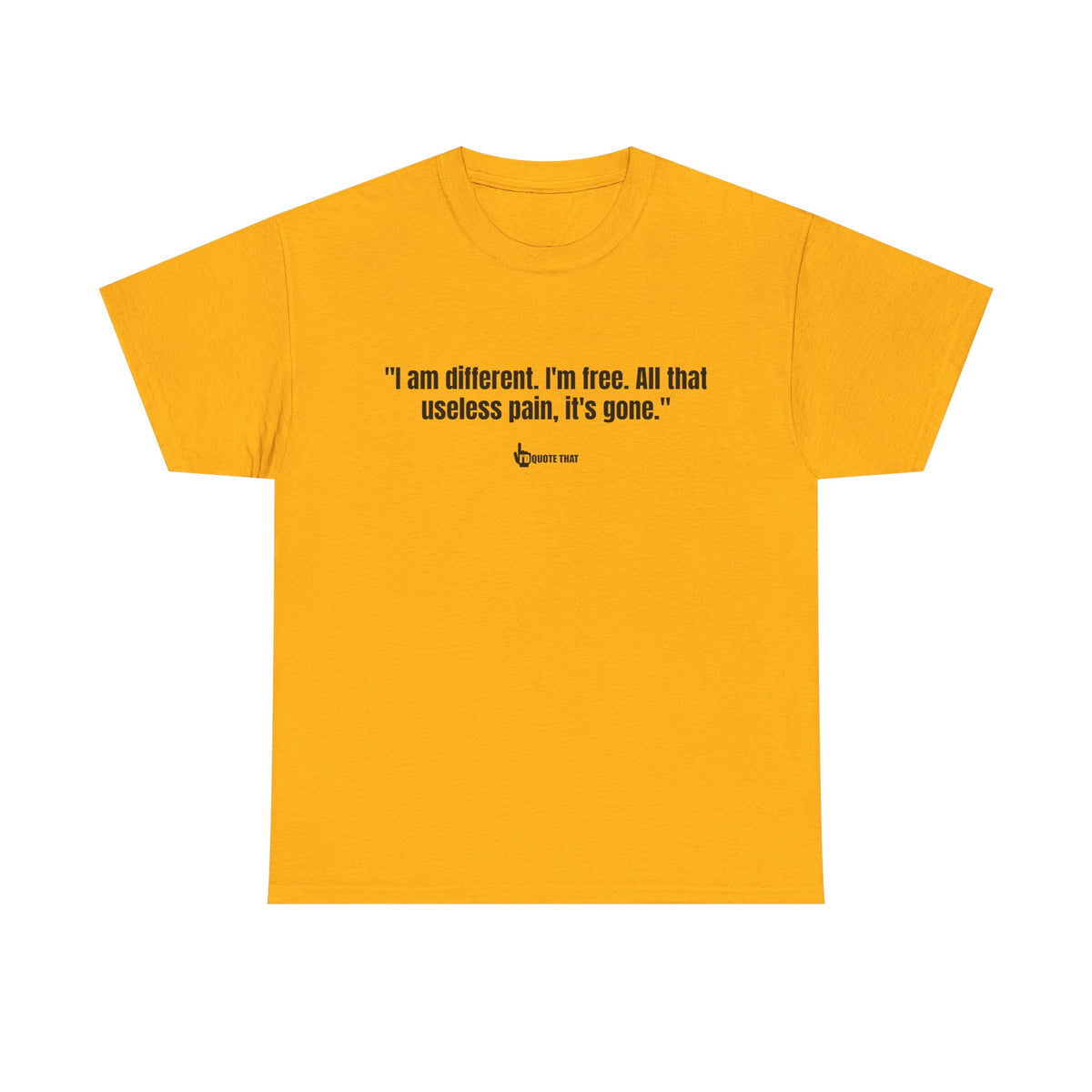 “I am different. I’m free. All that useless pain, it’s gone.” Liberation Mindset Graphic Tee – Empowering Quote Shirt