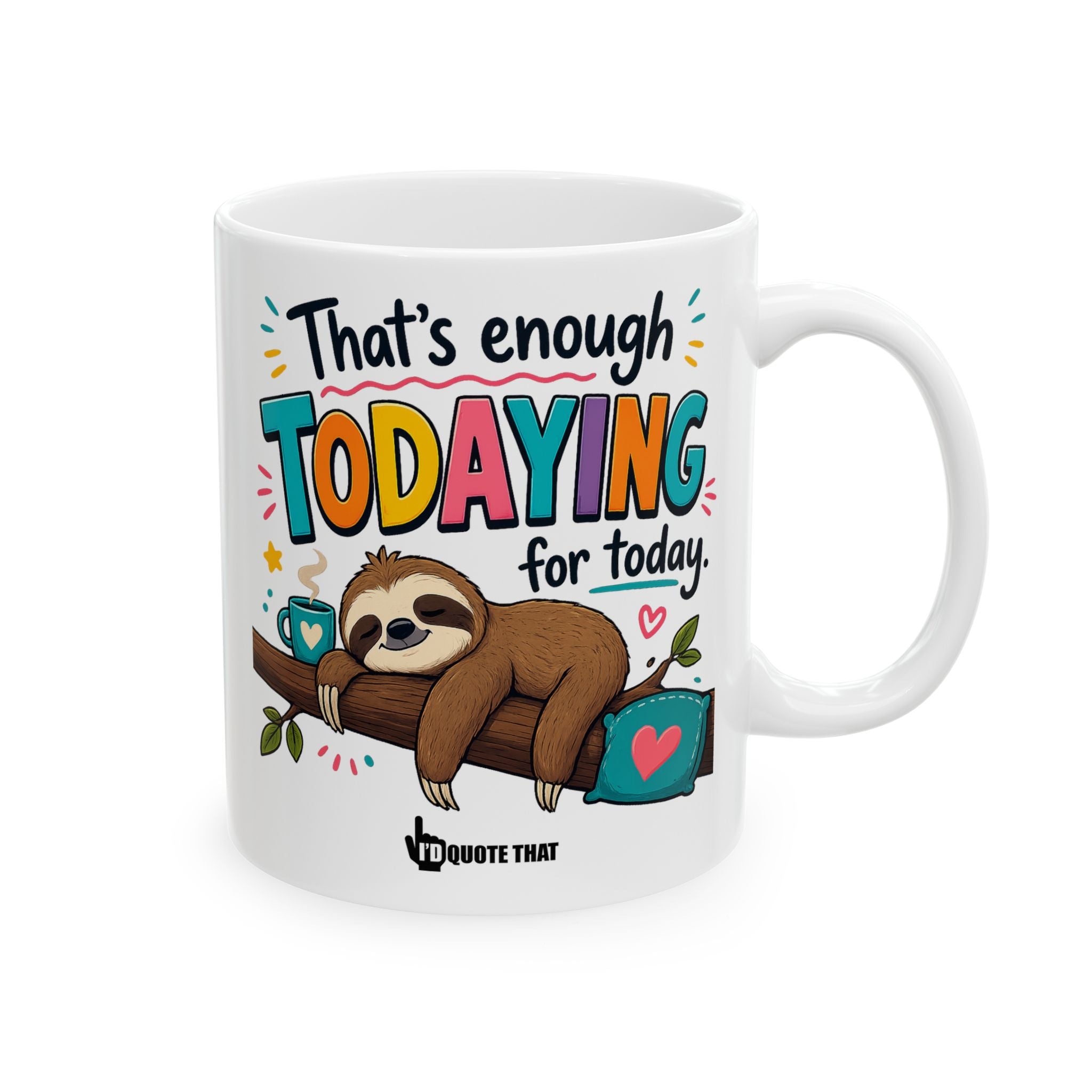 “That’s Enough Todaying for Today” – Funny Relatable Coffee Mug – Sarcastic Self-Care Quote Gift for Exhausted Adults Who Need a Break