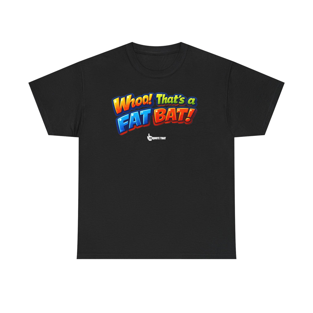 "Whoa! That's a Fat Bat!" Graphic T-Shirt - Bold Comic Humor Tee | Trending Original Quote Apparel
