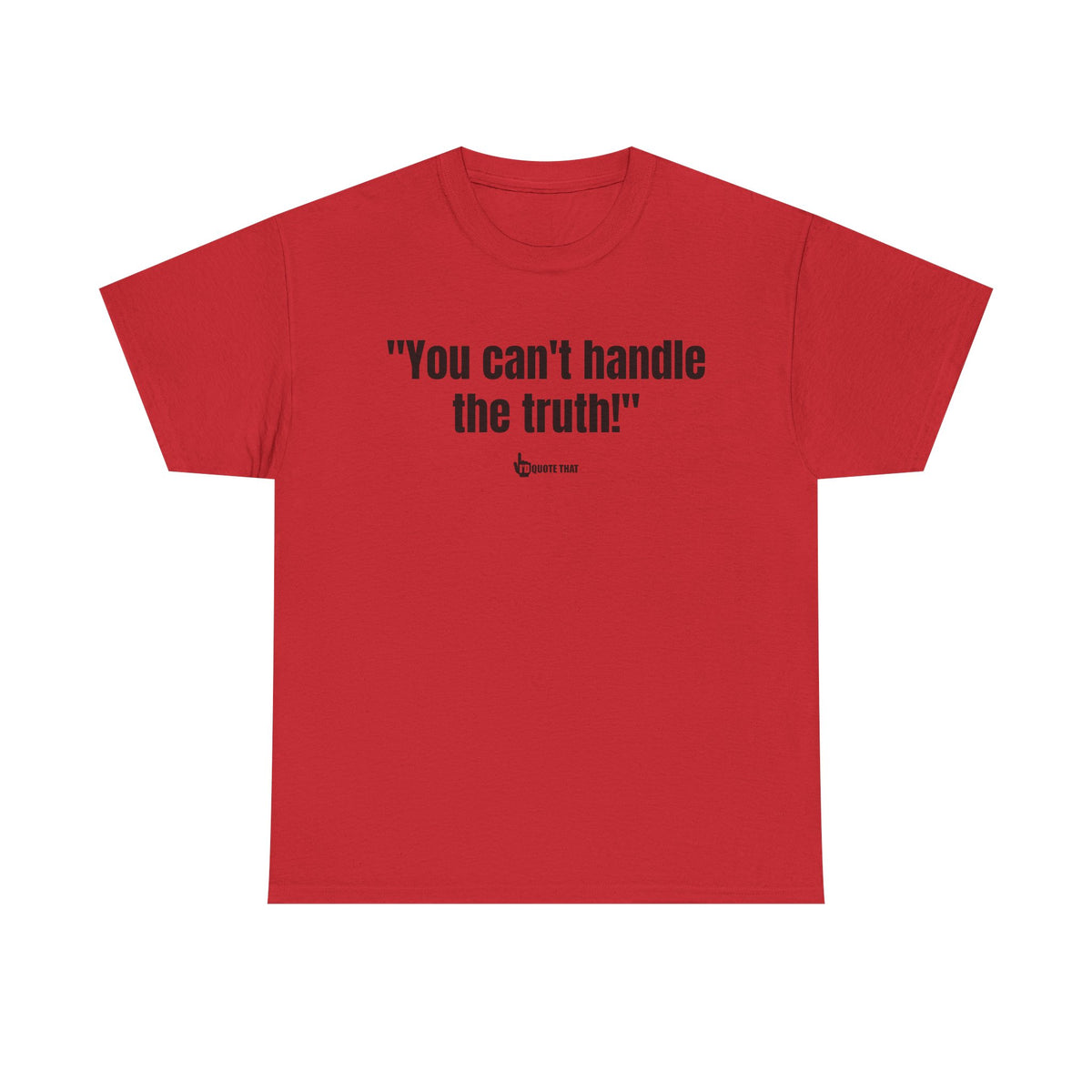"You can't handle the truth!" Fearless Truth Statement Graphic Tee | Bold Unfiltered Quote Shirt for the Uncompromising