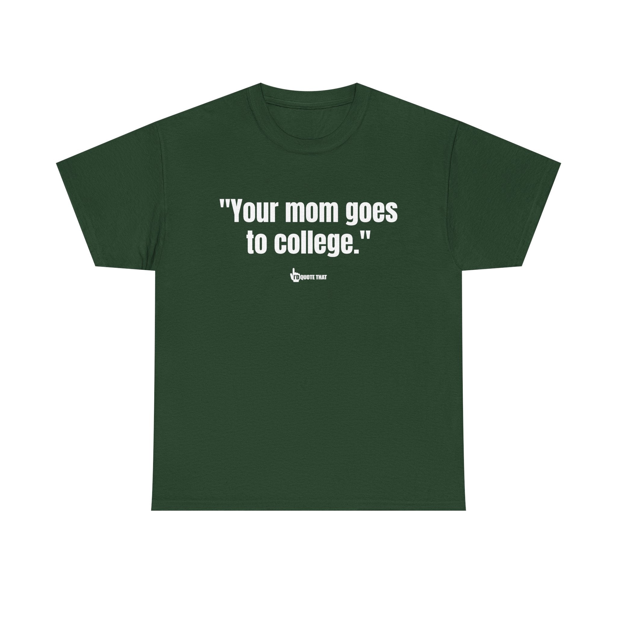 "Your mom goes to college." Retro Sarcasm Unisex Tee – Vintage-Inspired Humor T-Shirt