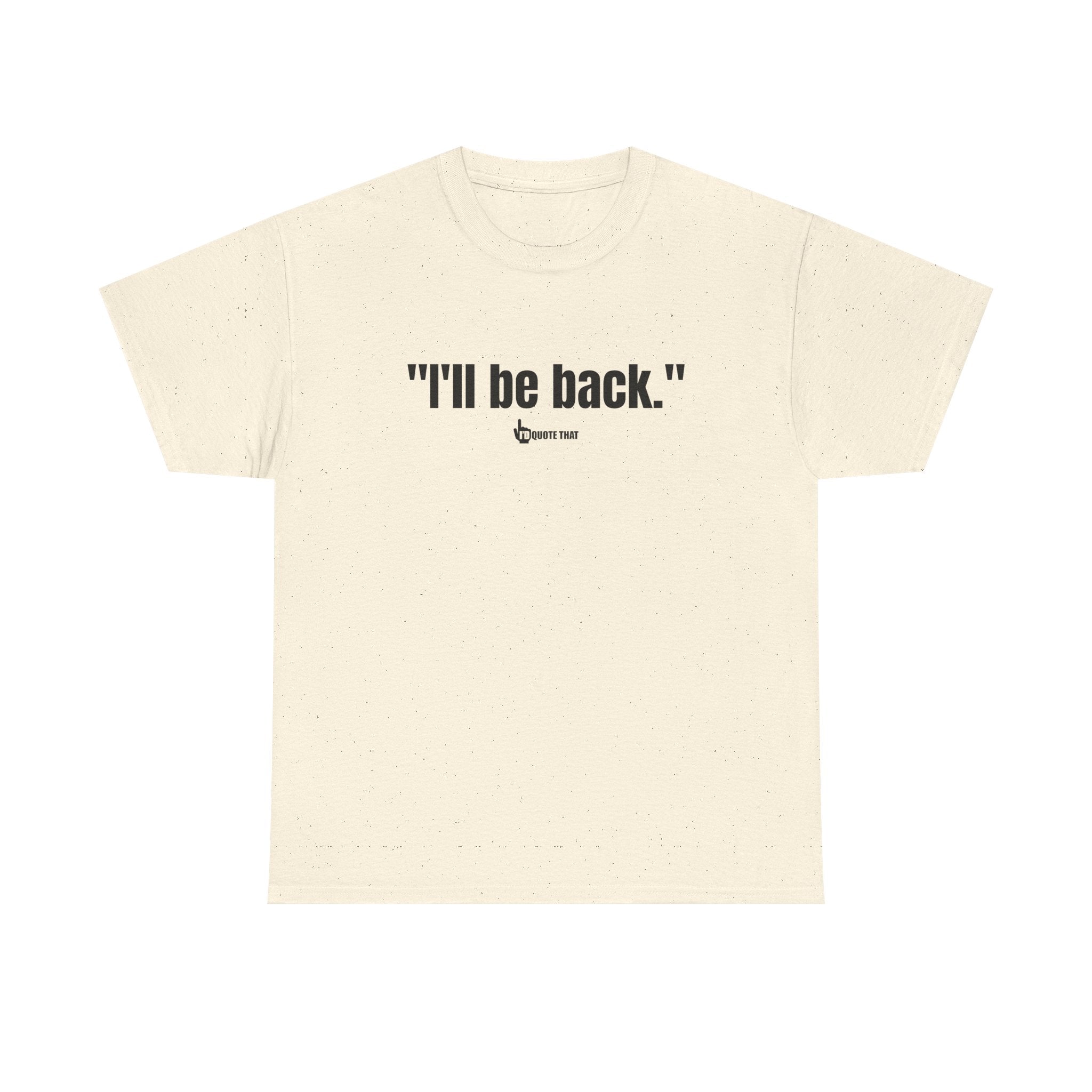 "I'll Be Back." Black Print. Bold Retro Typography Unisex Tee | Statement Apparel for Comebacks & Second Entrances