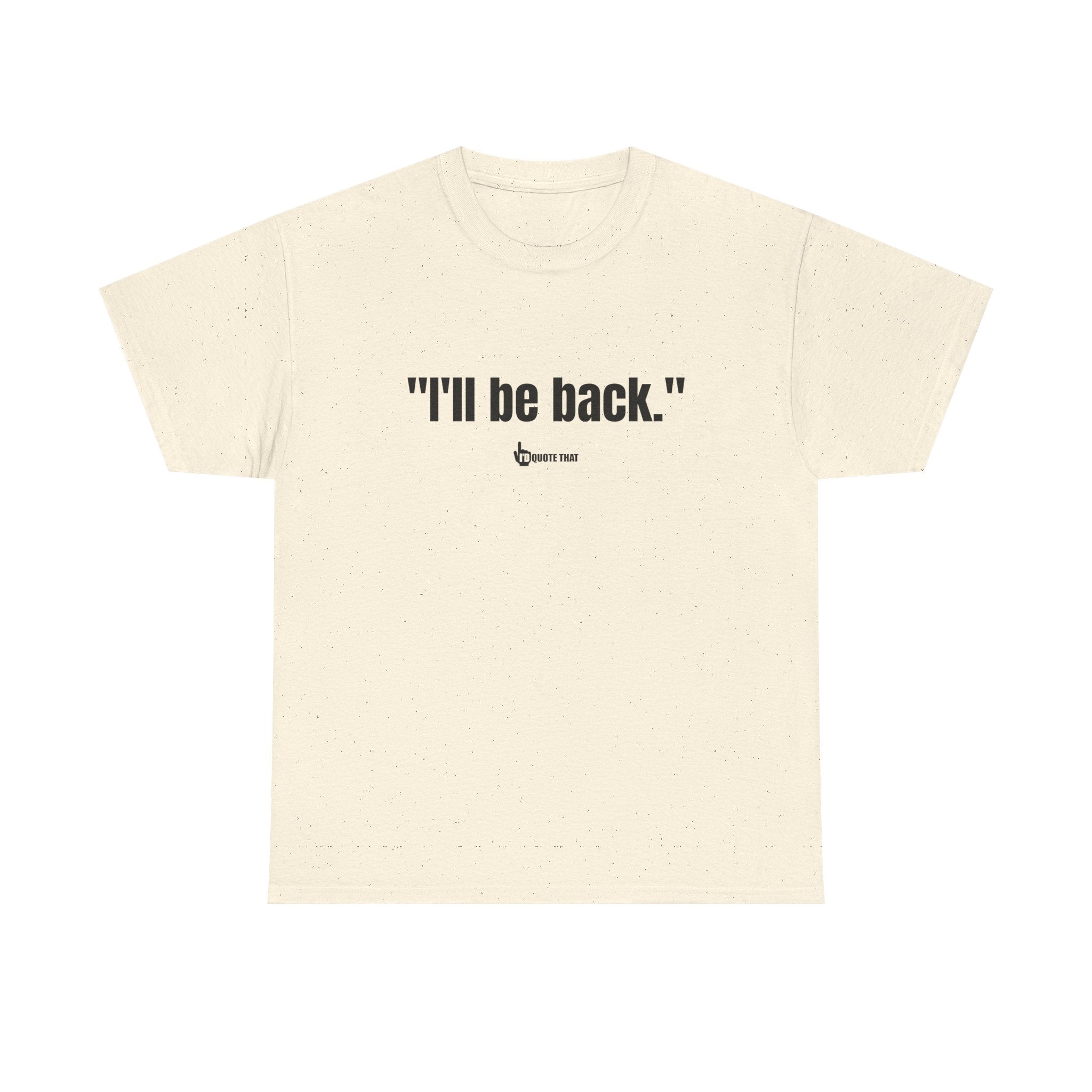 "I'll Be Back." Bold Retro Typography Unisex Tee | Statement Apparel for Comebacks & Second Entrances