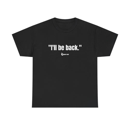 "I'll Be Back." Bold Retro Typography Unisex Tee | Statement Apparel for Comebacks & Second Entrances