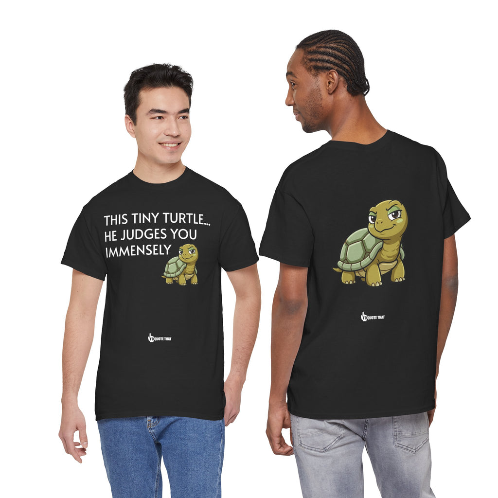 "This Tiny Turtle... He Judges You Immensely" Funny Judgmental Tiny Turtle Quote Graphic Tee – Sarcastic Animal Humor Shirt