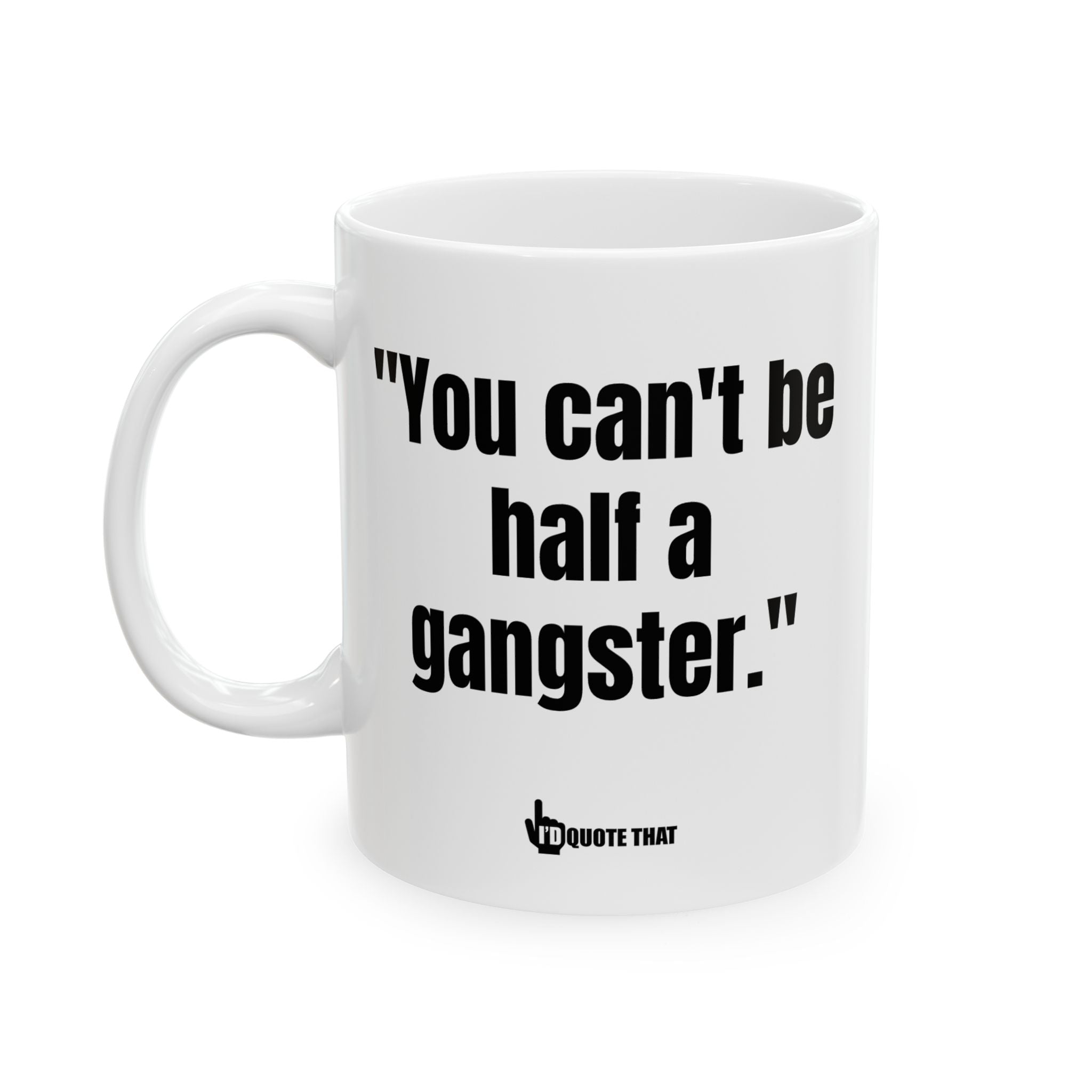 "You Can't Be Half a Gangster" - The Uncompromising 'All or Nothing' Coffee Mug