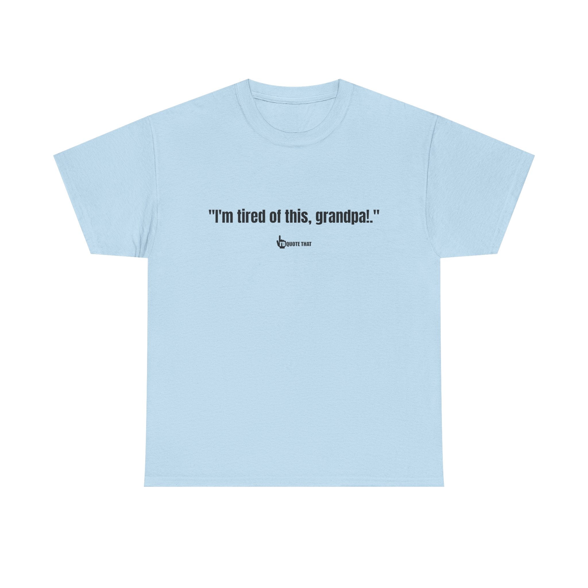 "I'm Tired of This, Grandpa!" – Vintage-Inspired Retro Quote Tee for Fans of Classic One-Liners
