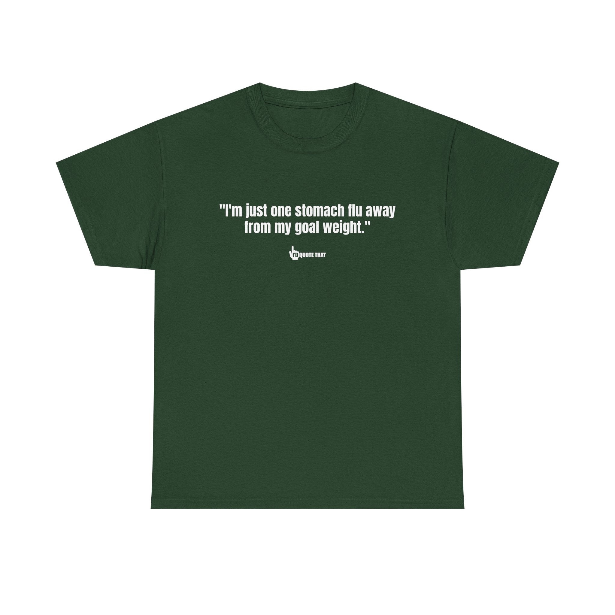 "I'm Just One Stomach Flu Away From My Goal Weight" – Wickedly Sarcastic Diet Humor Unisex T-Shirt, Darkly Funny Weight Loss Quote Tee