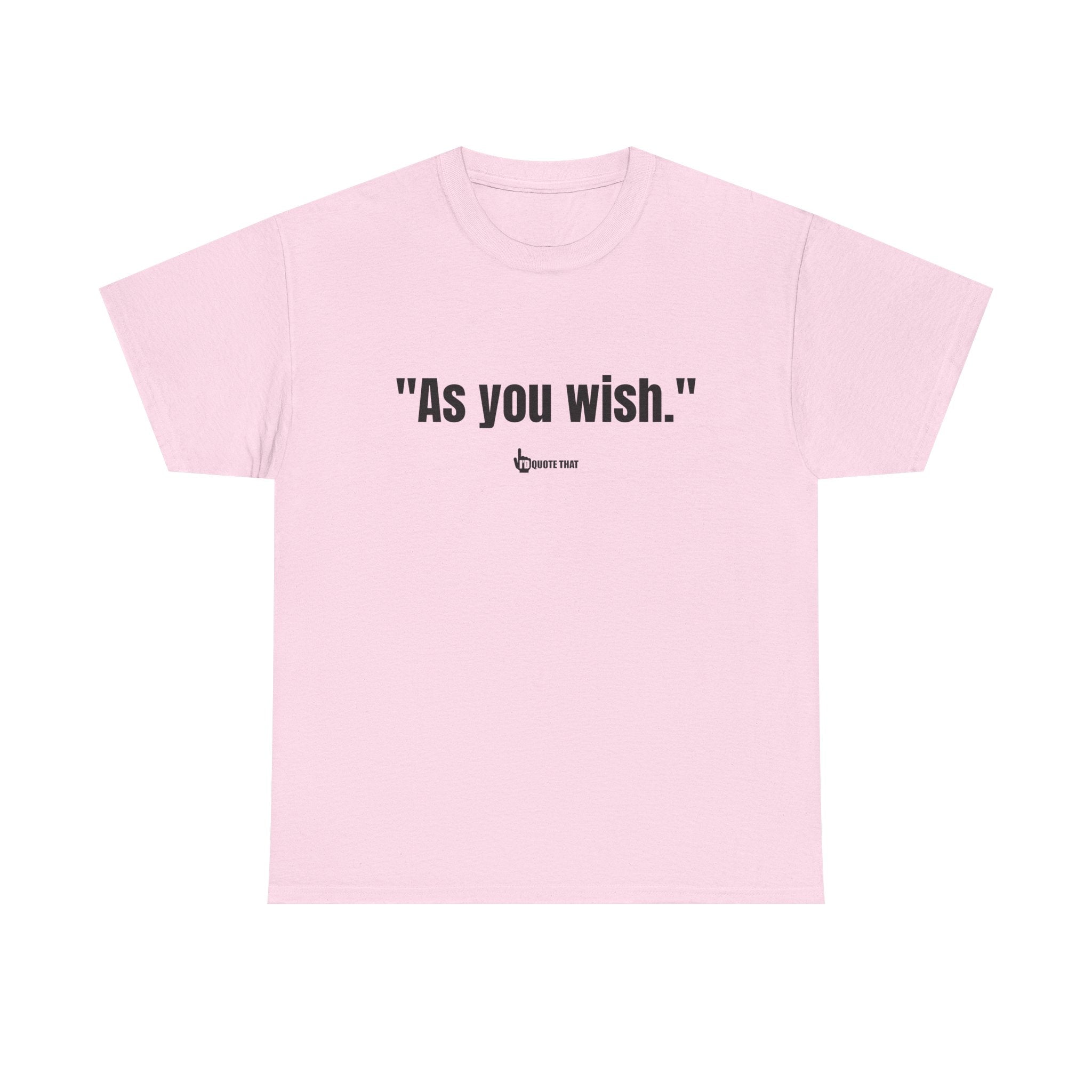 "As you wish." Black Print. Whispered Promise of Devotion Shirt – Romantic Cult Classic Quote Apparel, Minimalist Typography Tee for Couples