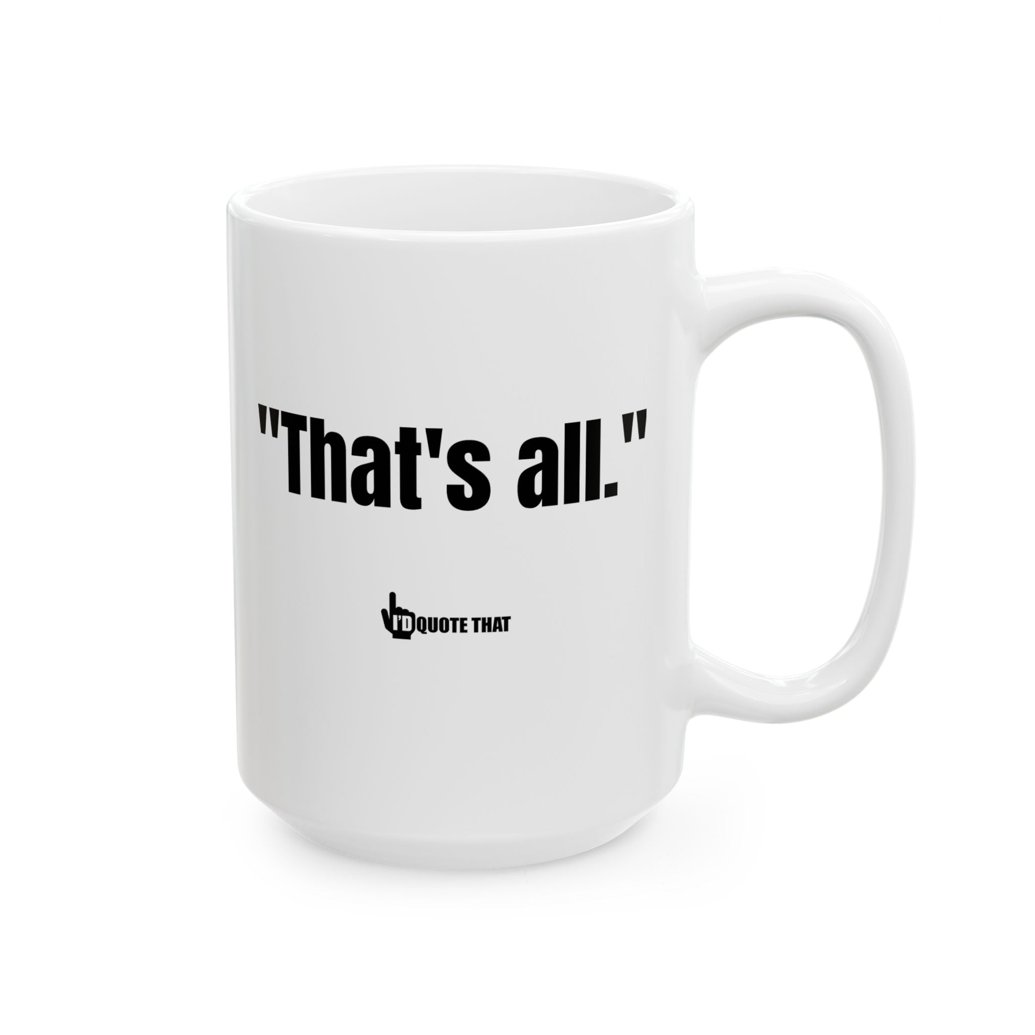 "That's All." Bold Statement Coffee Mug – Minimalist Black Typography Cup for Confident Professionals & Sarcastic Humor Lovers – The Ultimate Trendy Office Accent & Conversation Starter