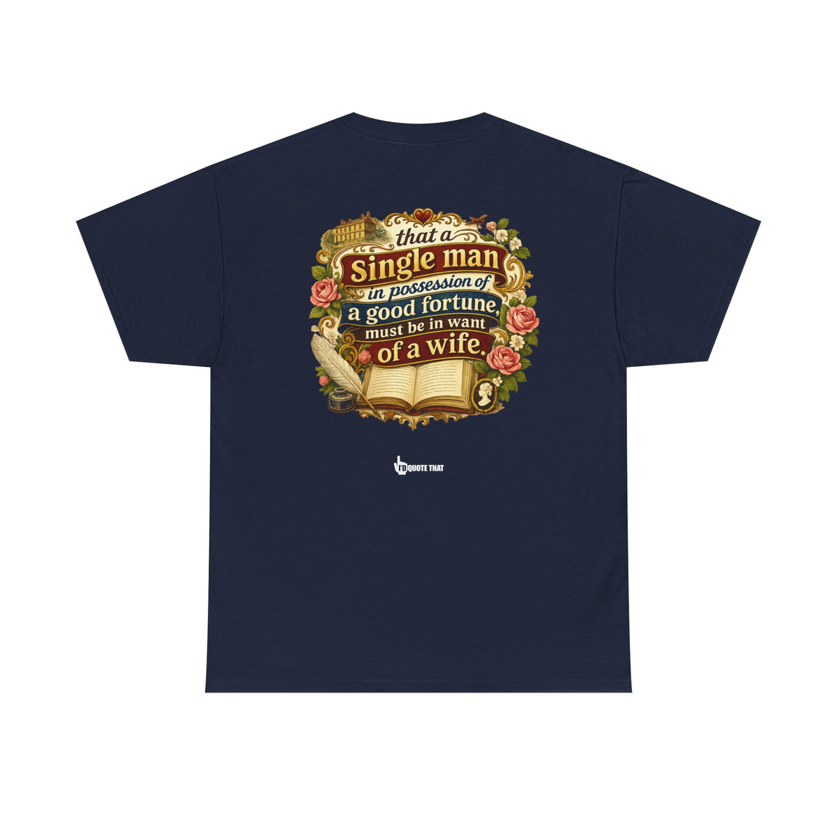 “It is a truth universally acknowledged, that a single man in possession of a good fortune, must be in want of a wife.” Signature Classic Literary Quote Tee – Witty Opening Line T-Shirt for Book...
