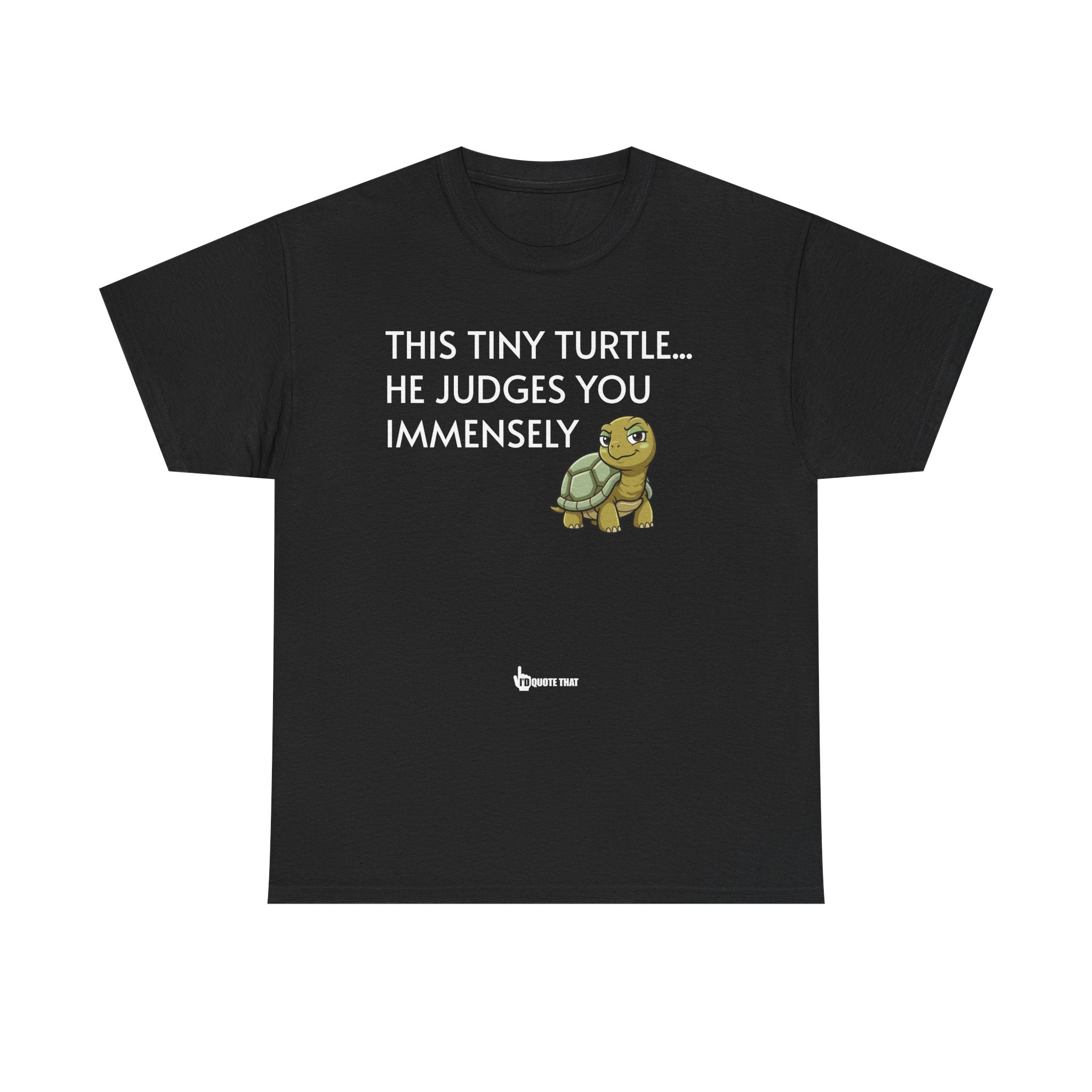 "This Tiny Turtle... He Judges You Immensely" Funny Judgmental Tiny Turtle Quote Graphic Tee – Sarcastic Animal Humor Shirt