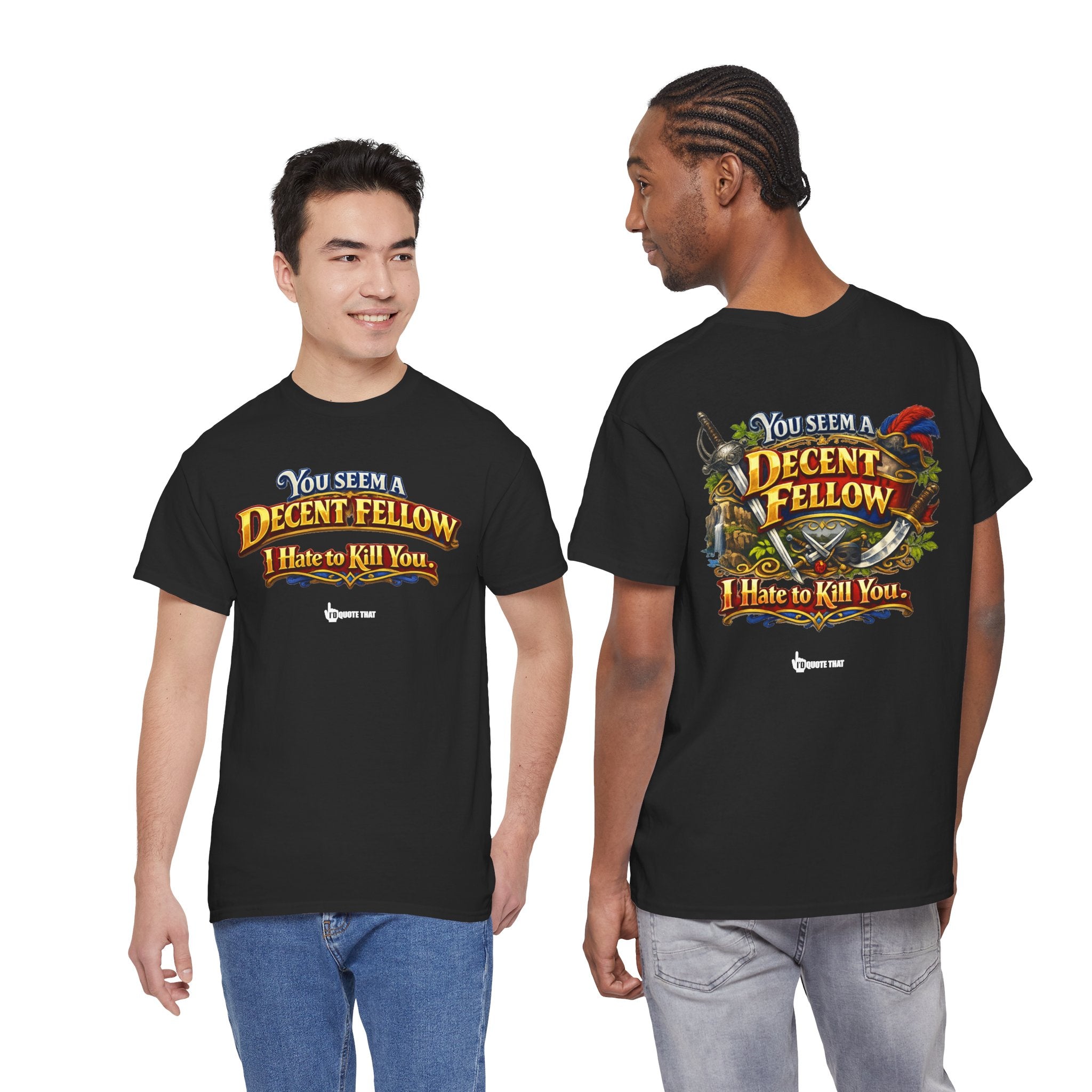 "You Seem a Decent Fellow. I Hate to Kill You." Witty Fantasy Quote Graphic Tee - Ironic Polite Humor Vintage Adventure Shirt