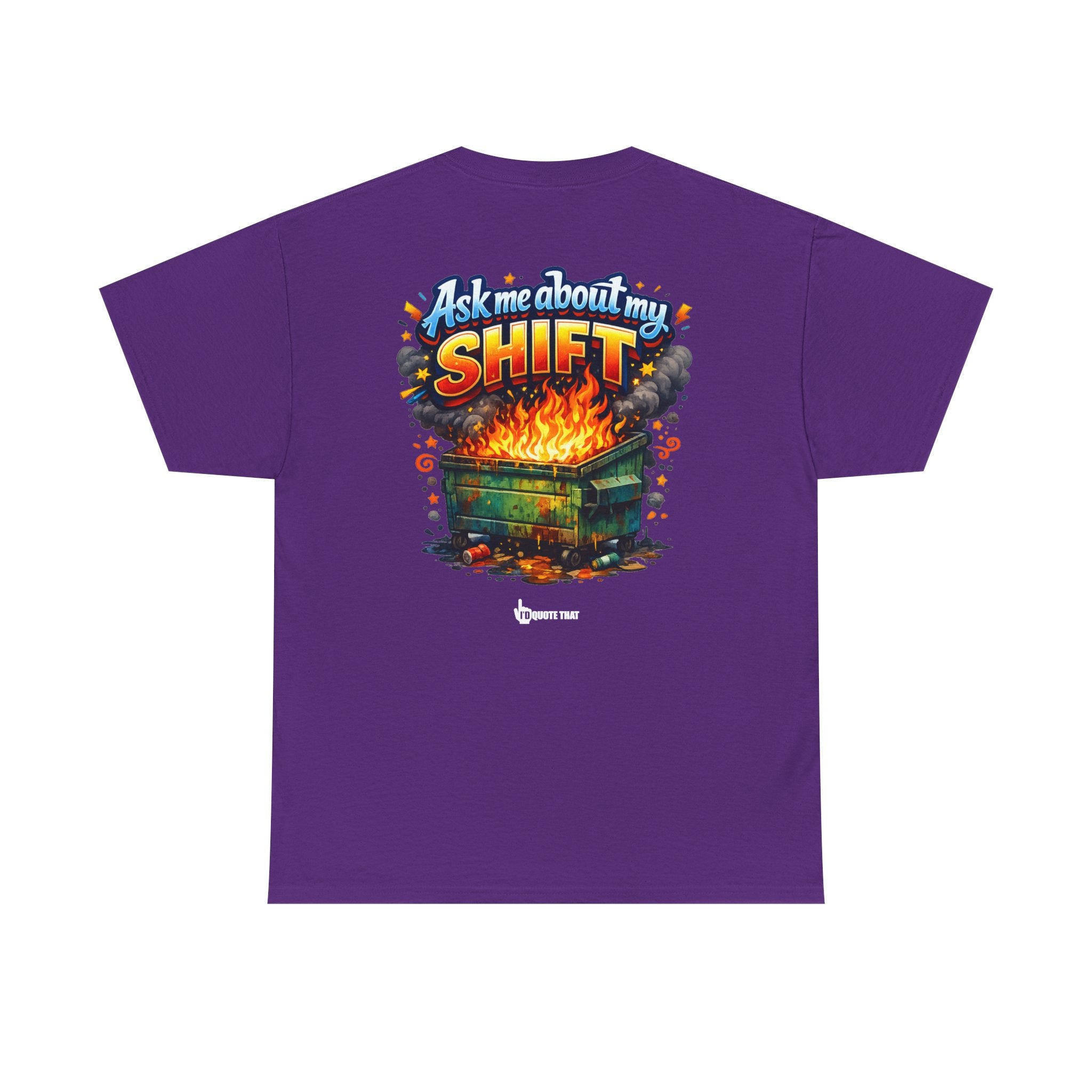 "Ask Me About My Shift" Graphic Tee - Funny Retro Work Chaos & Dumpster Fire Humor T-Shirt