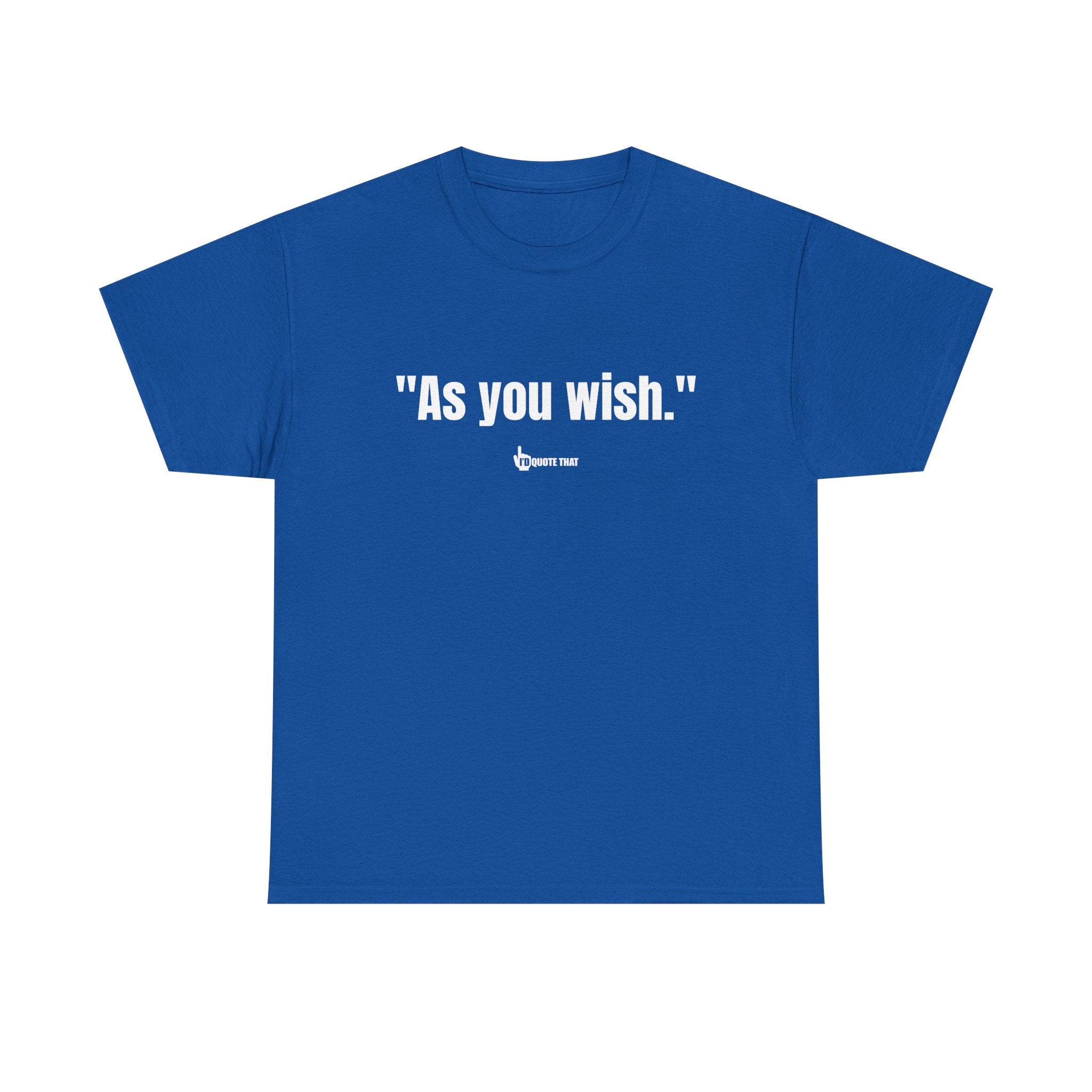 "As you wish." Whispered Promise of Devotion Shirt – Romantic Cult Classic Quote Apparel, Minimalist Typography Tee for Couples