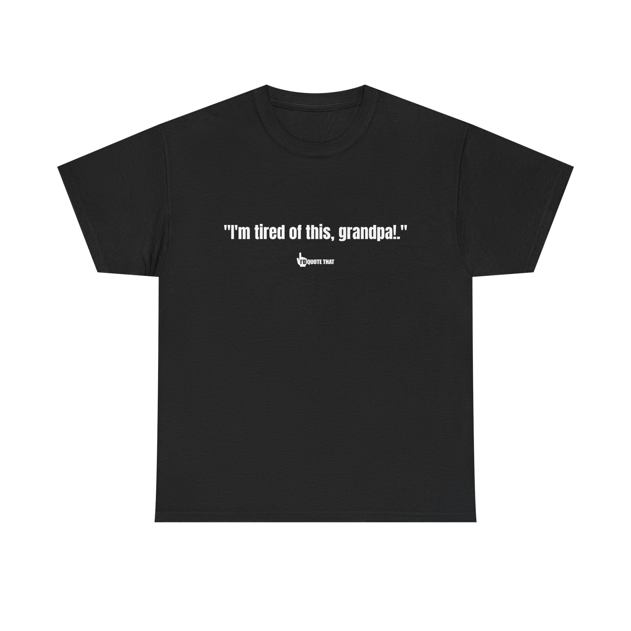 "I'm Tired of This, Grandpa!" – Vintage-Inspired Retro Quote Tee for Fans of Classic One-Liners