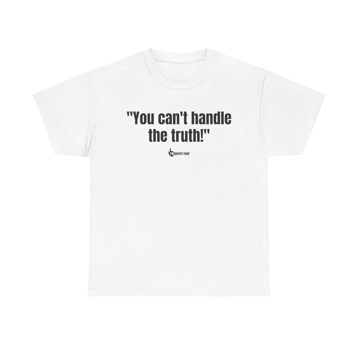 "You can't handle the truth!" Fearless Truth Statement Graphic Tee | Bold Unfiltered Quote Shirt for the Uncompromising