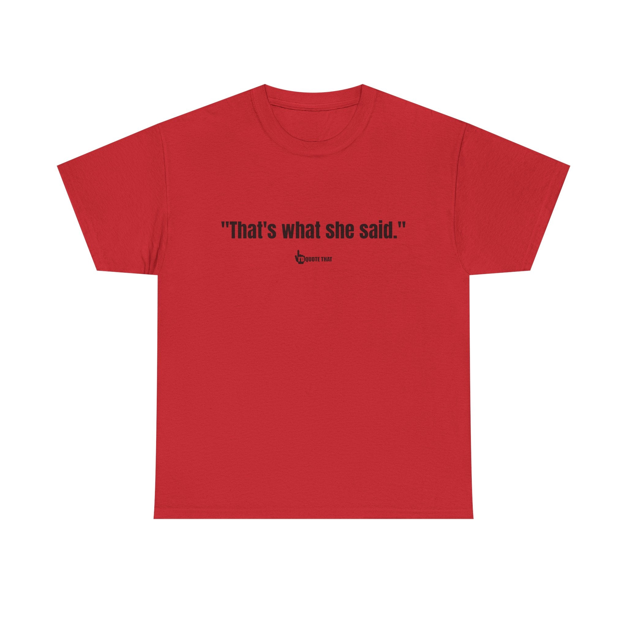 "That’s What She Said" T-Shirt – Vintage-Inspired Humor Tee, Classic Innuendo Joke Shirt, Unisex Retro Funny Saying Apparel for Office Parties, Gag Gifts & Everyday Banter