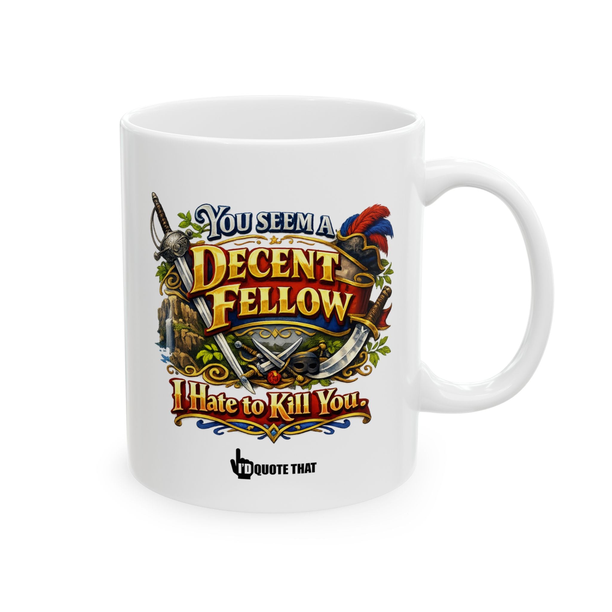 "You Seem a Decent Fellow. I Hate to Kill You" – Sarcastic Fantasy Coffee Mug with Epic Sword Art – Hilarious Quote Gift for Gamers, Book Nerds, and Sarcastic Coworkers