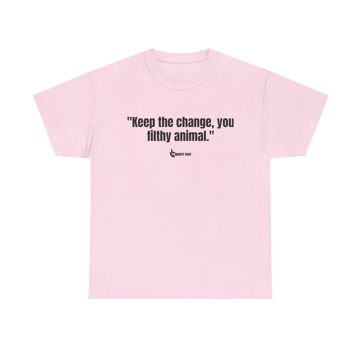 "Keep the change, you filthy animal." Classic Witty Movie Quote T-Shirt - Sassy Sarcastic Humor Graphic Tee - Vintage Cinema Fan Apparel - Funny Pop Culture Gift