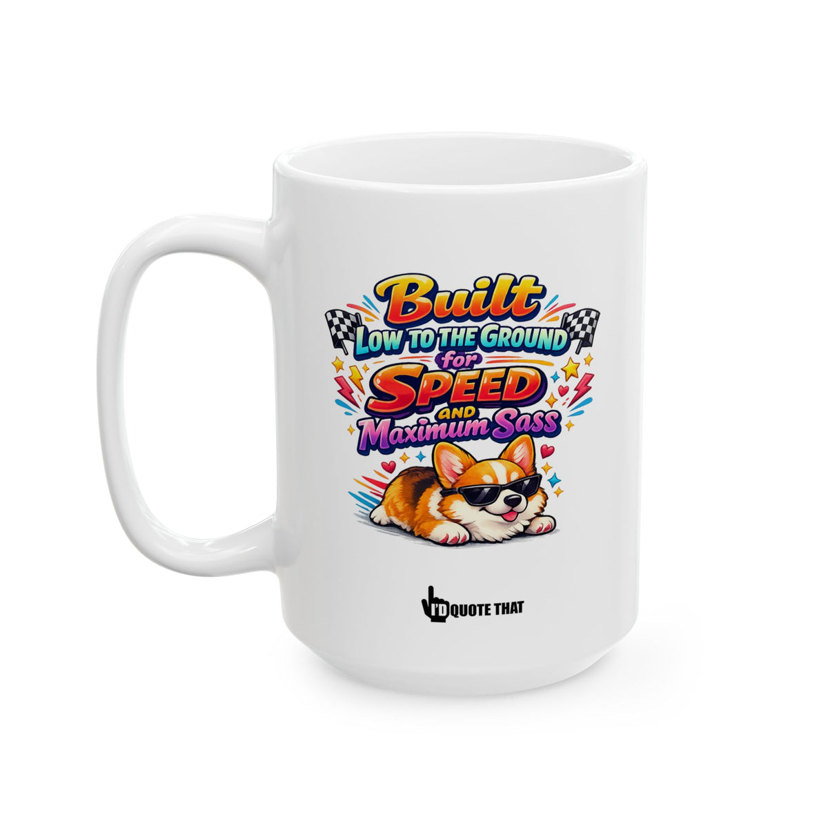 "Built Low to the Ground for Speed & Maximum Sass" Sassy Corgi Mug – The Ultimate Humorous Coffee Cup for Pet Parents