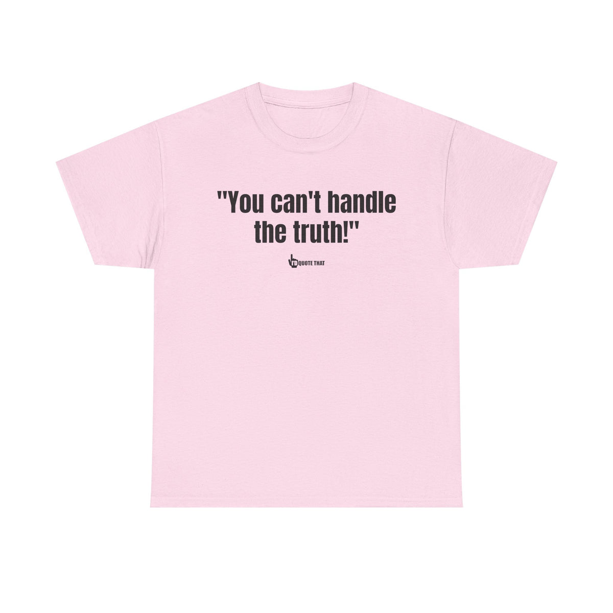 "You can't handle the truth!" Fearless Truth Statement Graphic Tee | Bold Unfiltered Quote Shirt for the Uncompromising